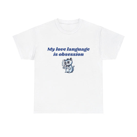 My Love Language Is Obsession - Graphic Unisex Heavy Cotton Tee