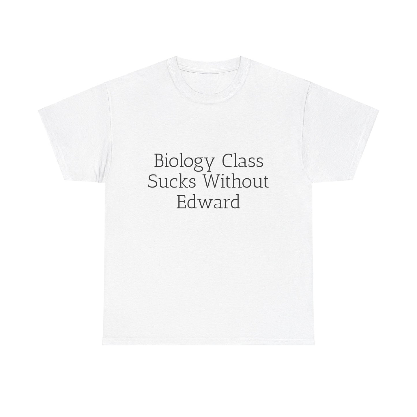 Biology Class Sucks Without Edward  - Graphic Unisex Heavy Cotton Tee