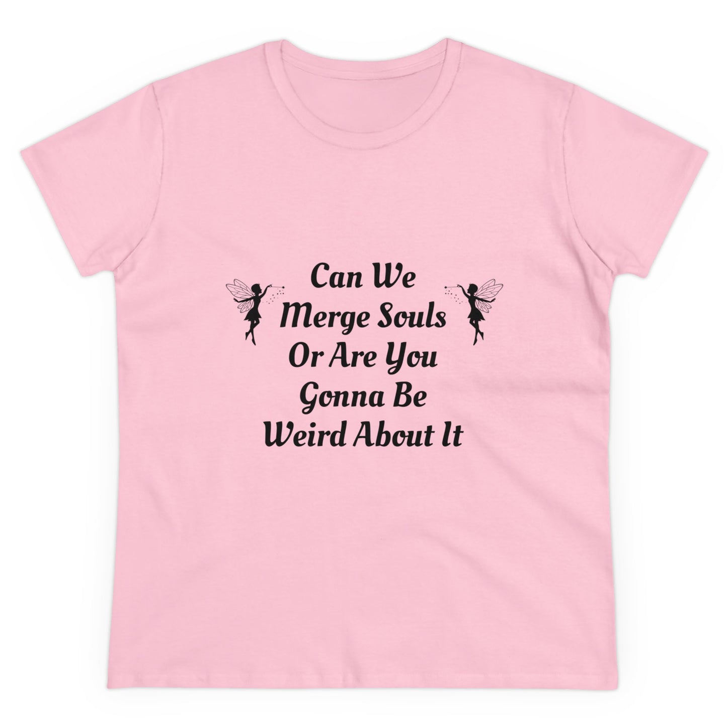 Can We Merge Souls Or Are You Gonna Be Weird About It - Graphic Cotton Tee