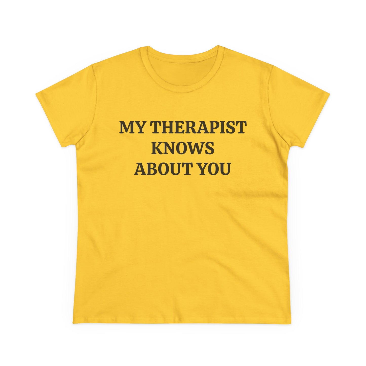 My Therapist Knows About You - Graphic Cotton Tee