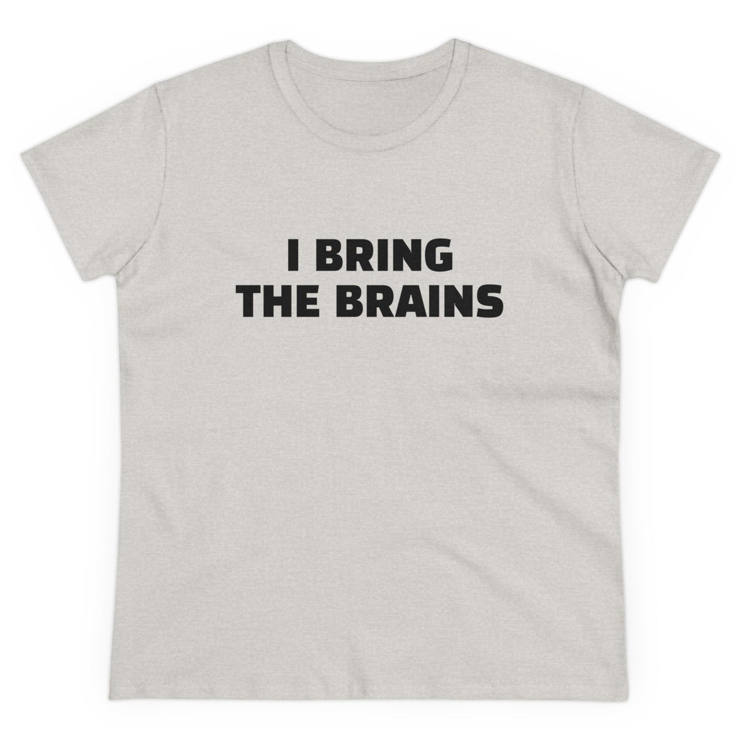 I Bring The Brains - 1/4 Graphic Cotton Women Cut Semi-Fitted Silhouette T-Shirt