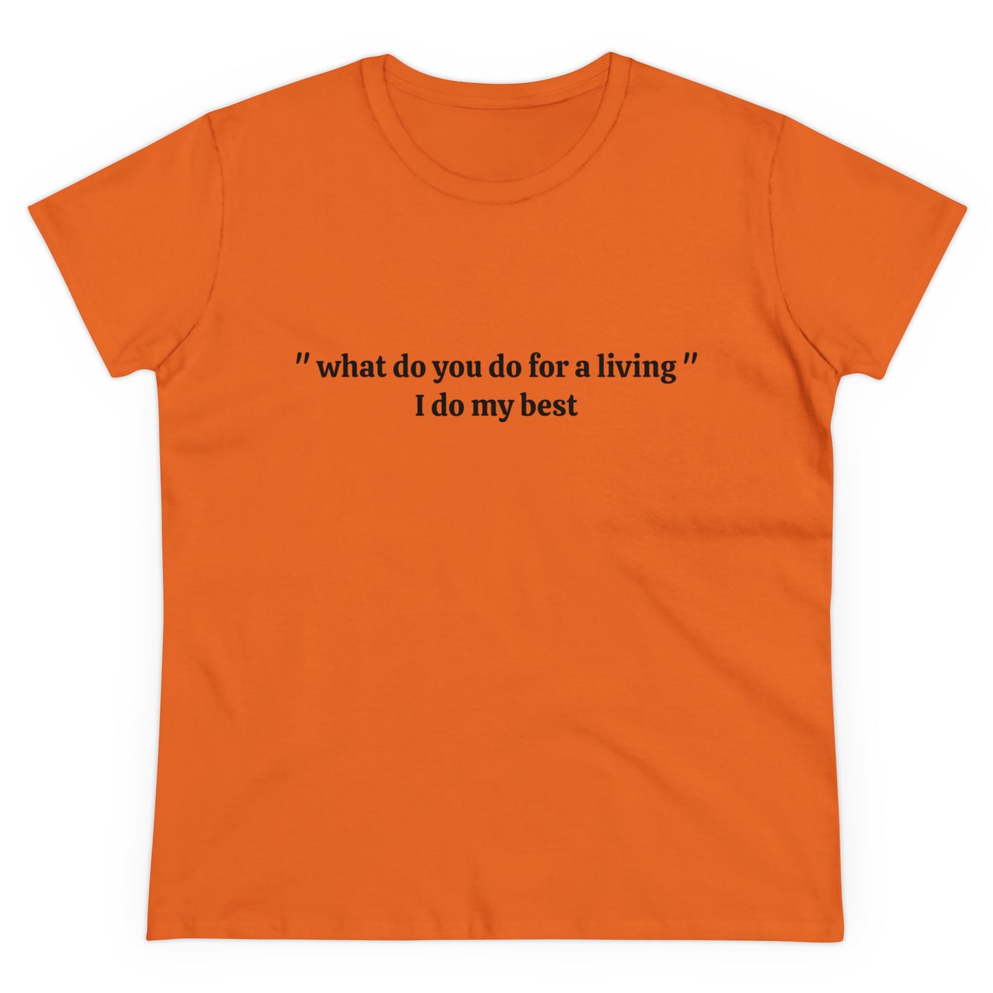 What Do You Do For A Living ? - I Do My Best Graphic Cotton Tee