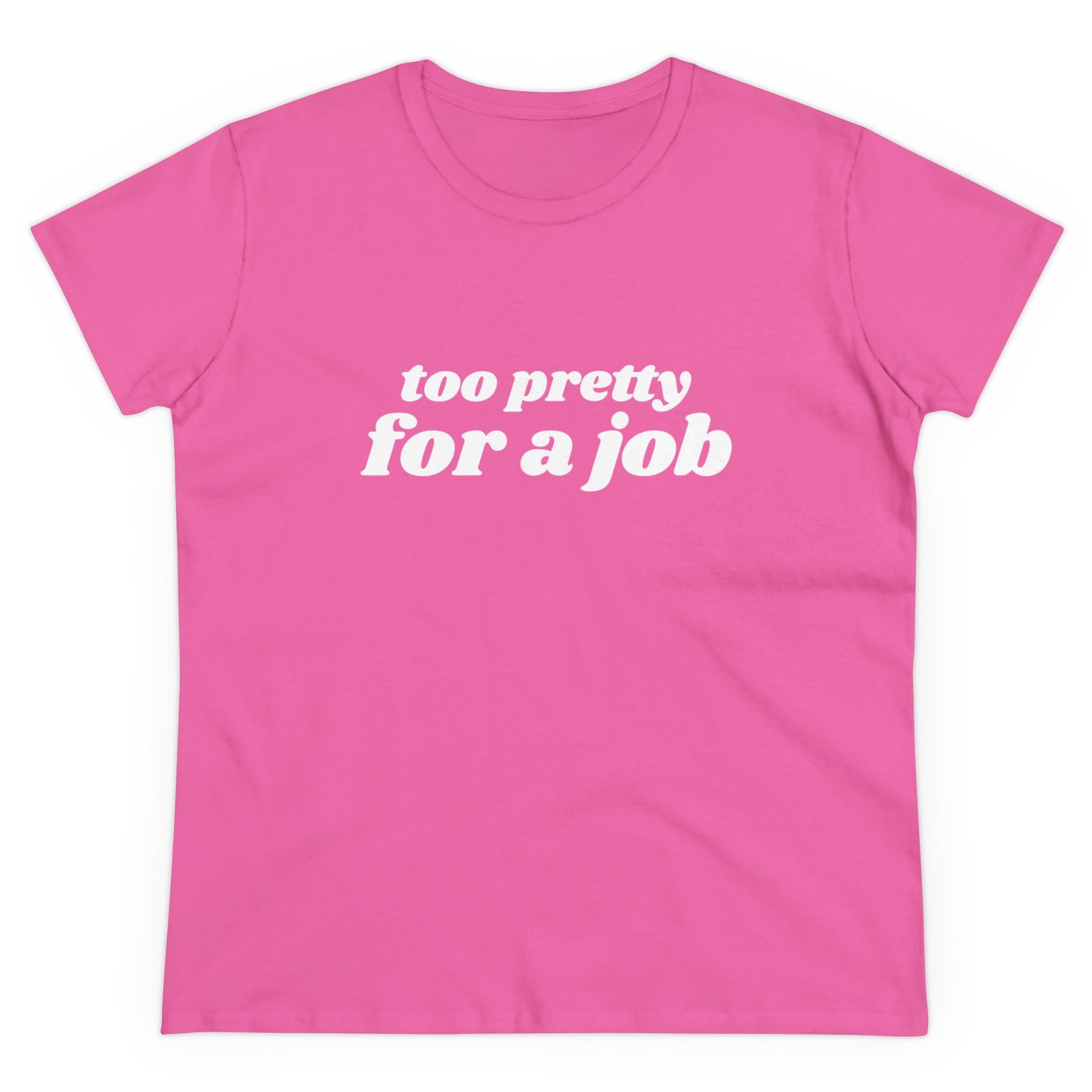 Too Pretty For A Job - Graphic Cotton Tee