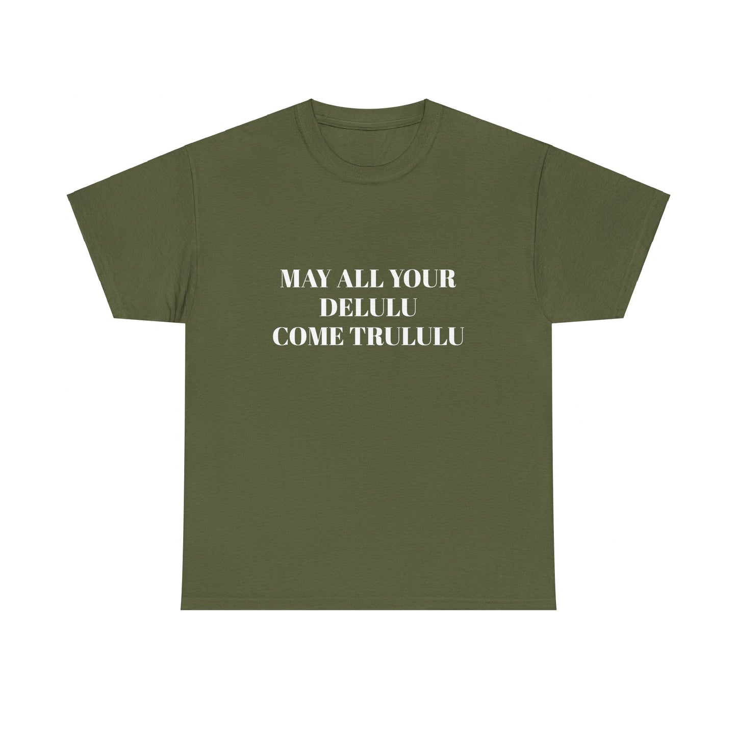 May All Your Delulu Come Trululu - Graphic Unisex Heavy Cotton Tee