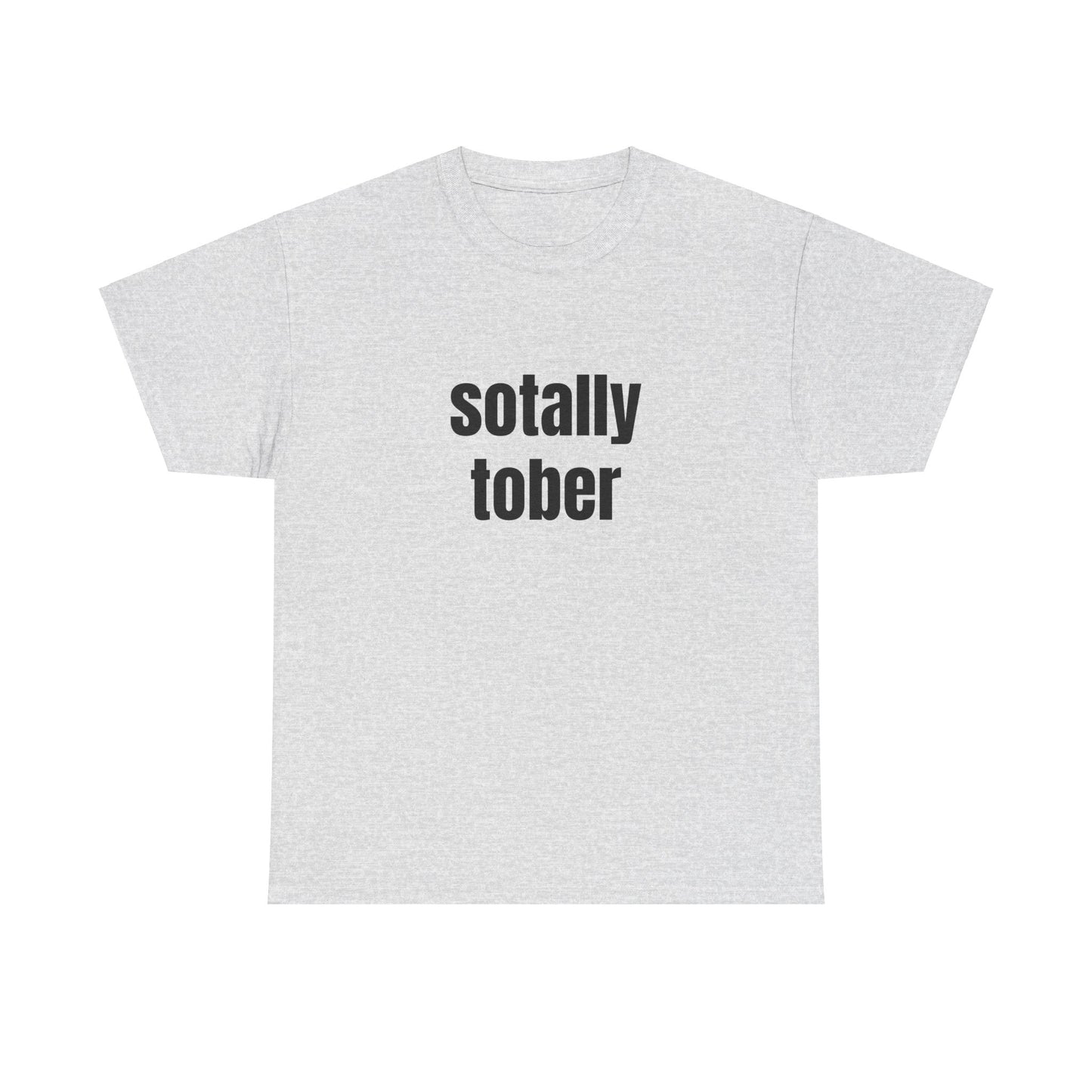 Sotally Tober - Graphic Unisex Heavy Cotton Tee