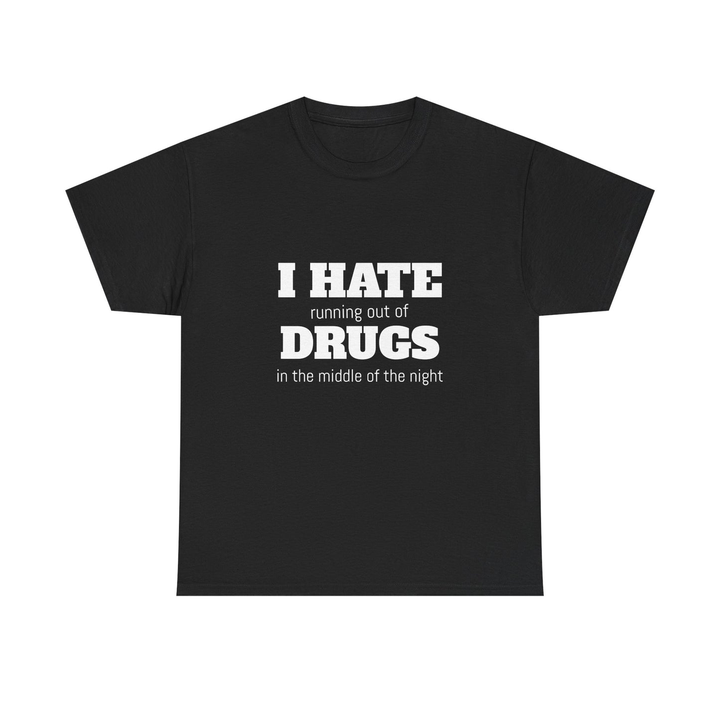 I Hate Drugs - Graphic Unisex Heavy Cotton Tee