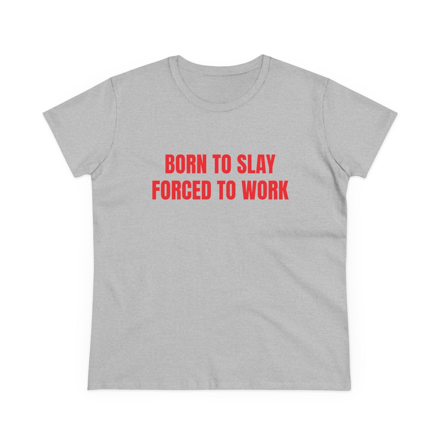 Born To Slay Forced To Work - Graphic Cotton Tee