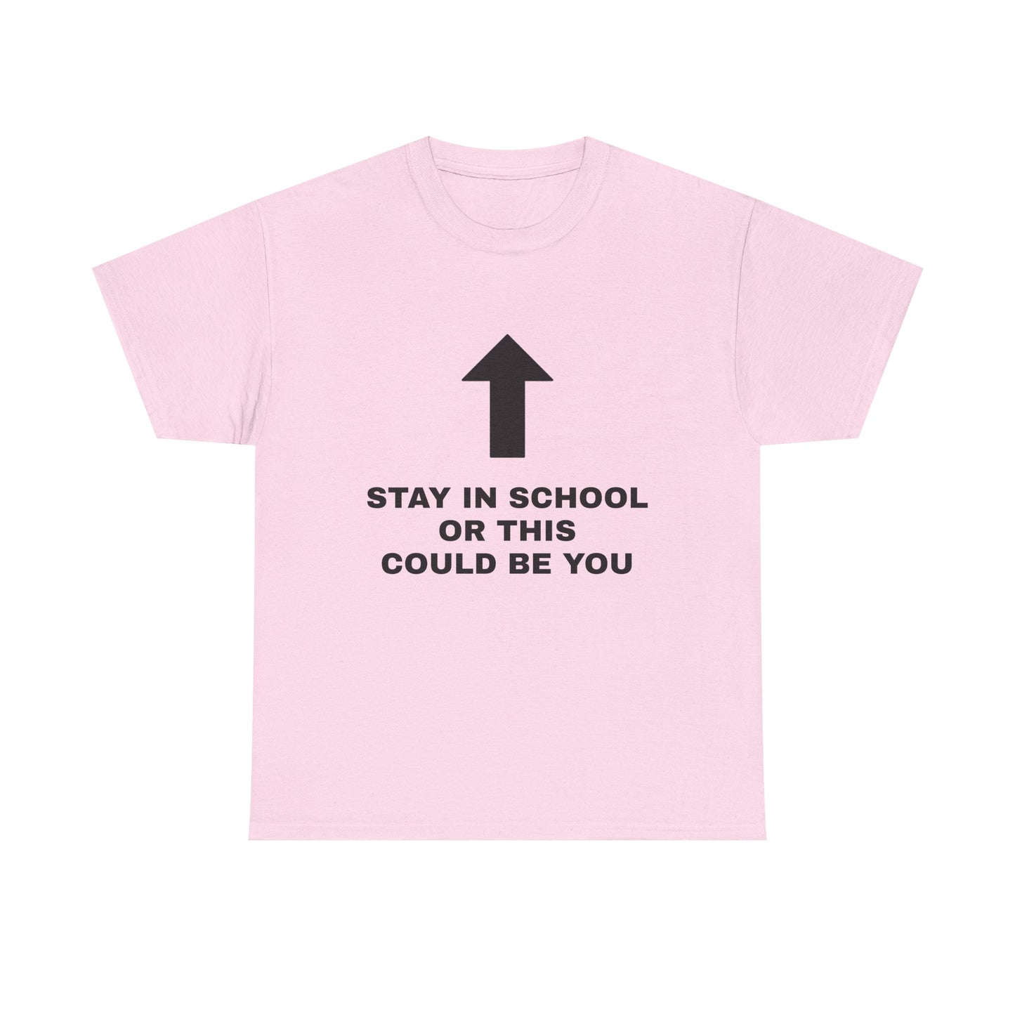 Stay In School Or This Could Be You - Graphic Unisex Heavy Cotton Tee