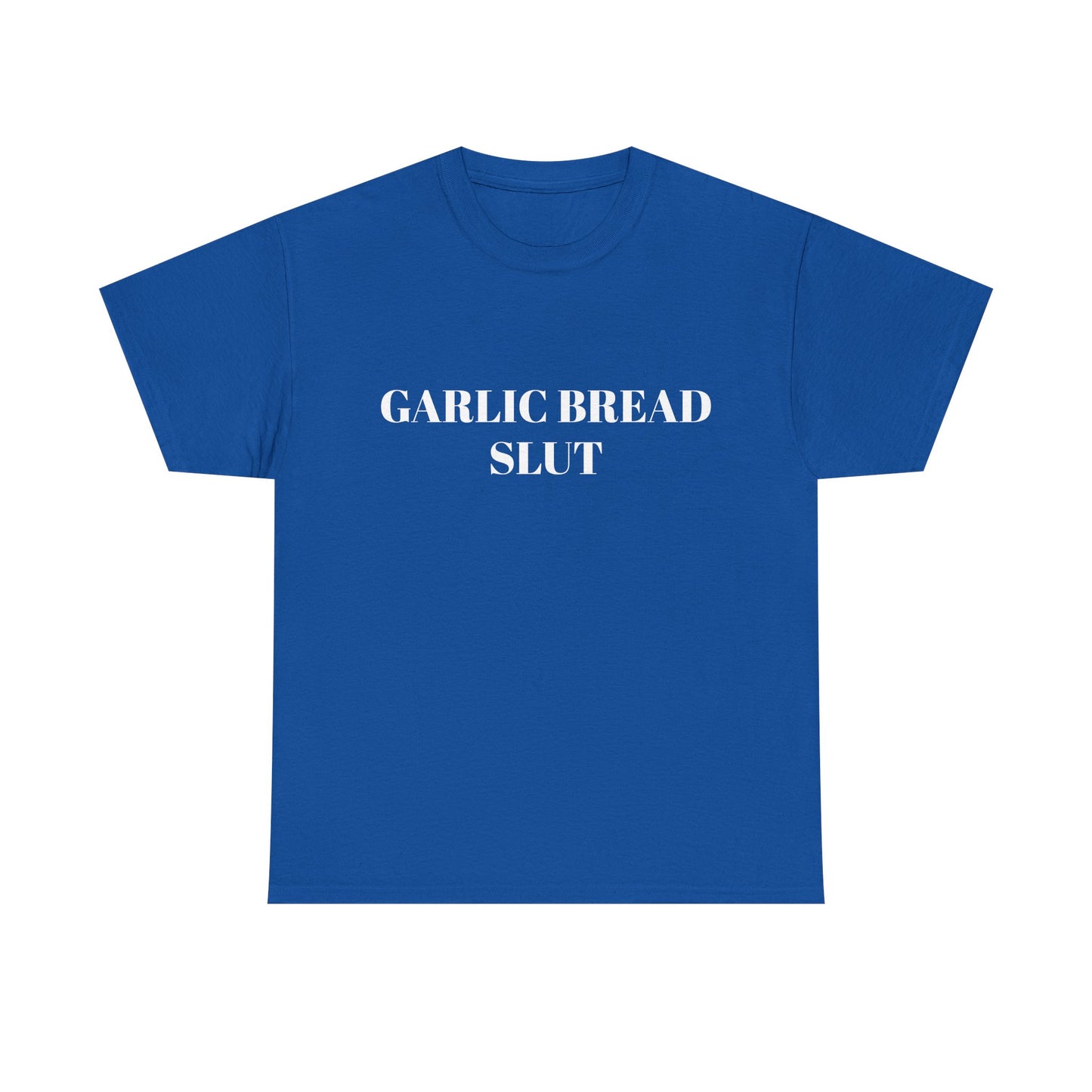 Garlic Bread Slut - Graphic Unisex Heavy Cotton Tee