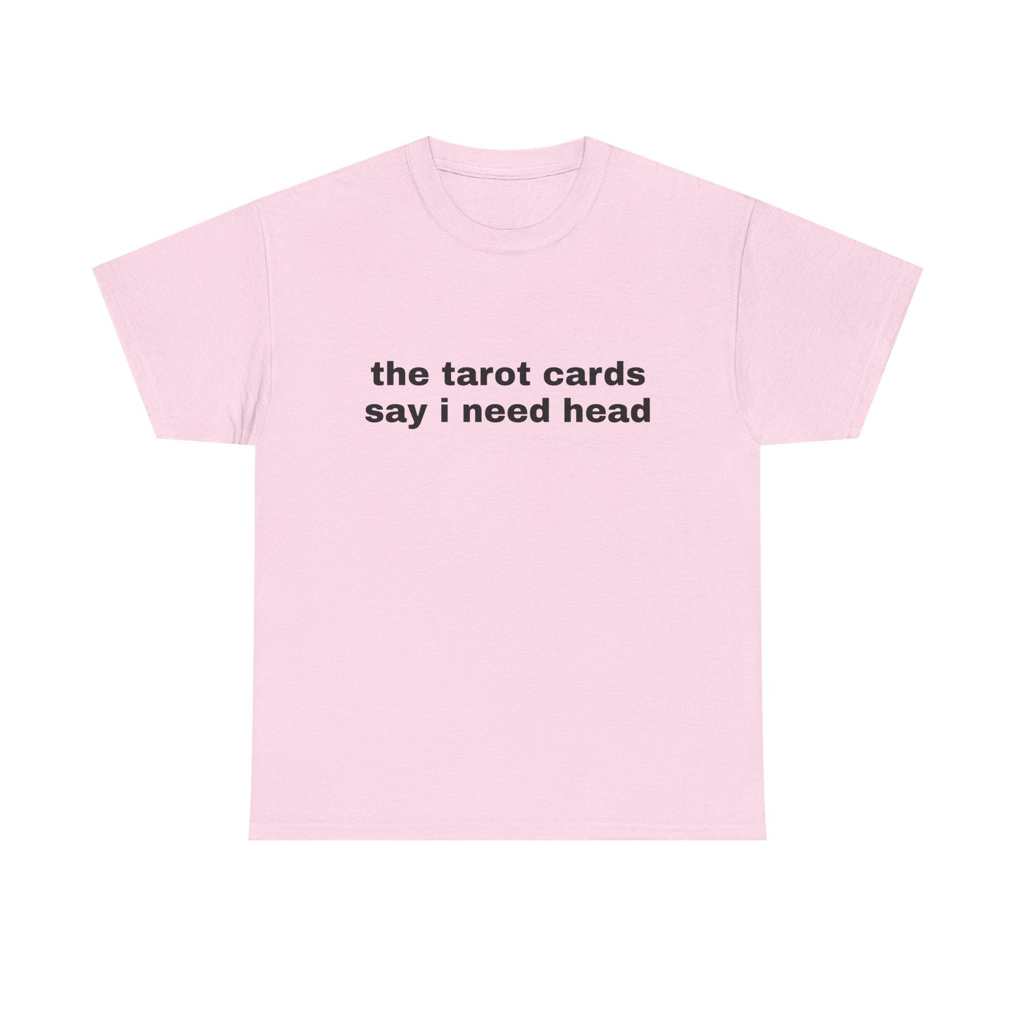 The Tarot Cards Say I Need Head - Graphic Unisex Heavy Cotton Tee