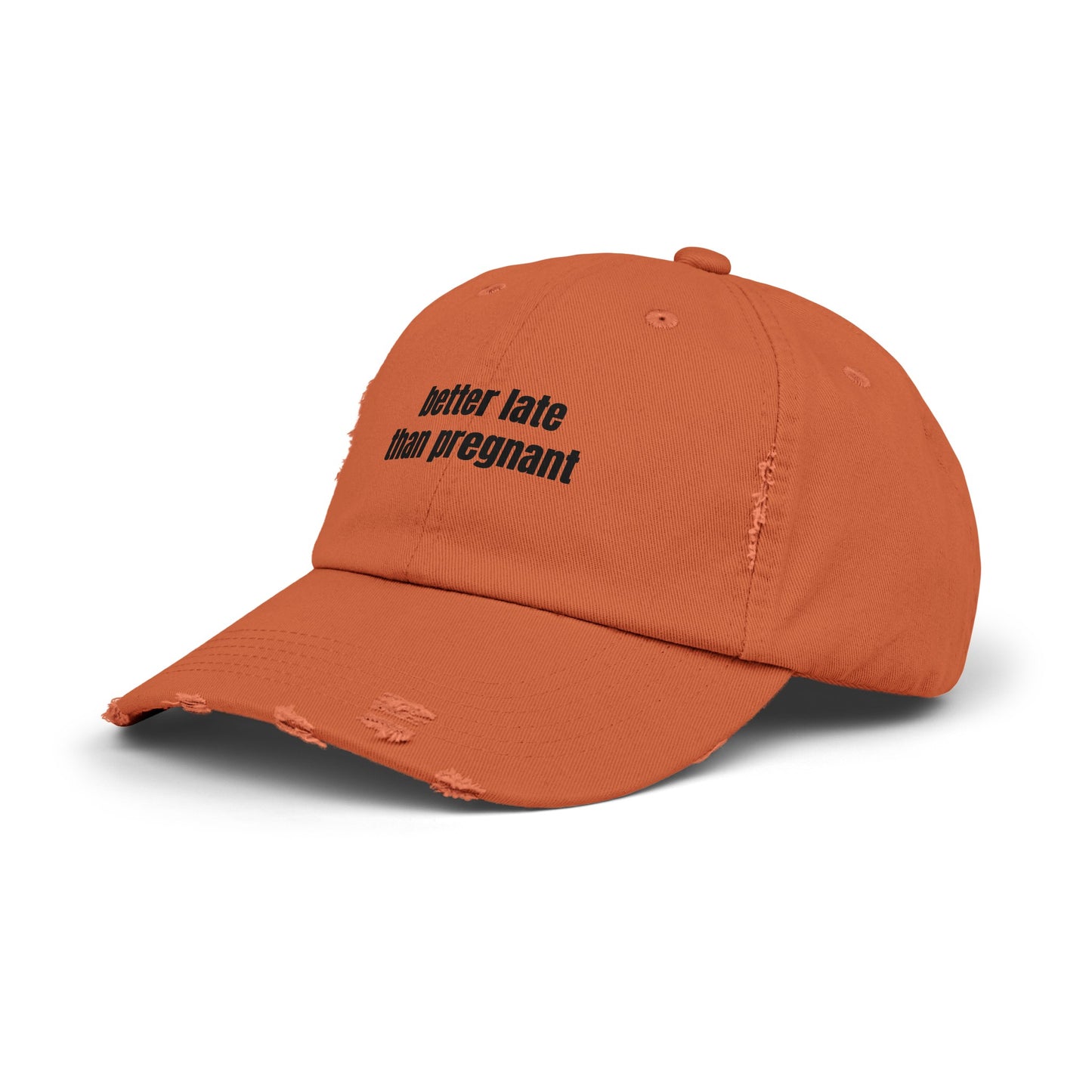 Better Late Than Pregnant - Graphic Unisex Distressed Cap