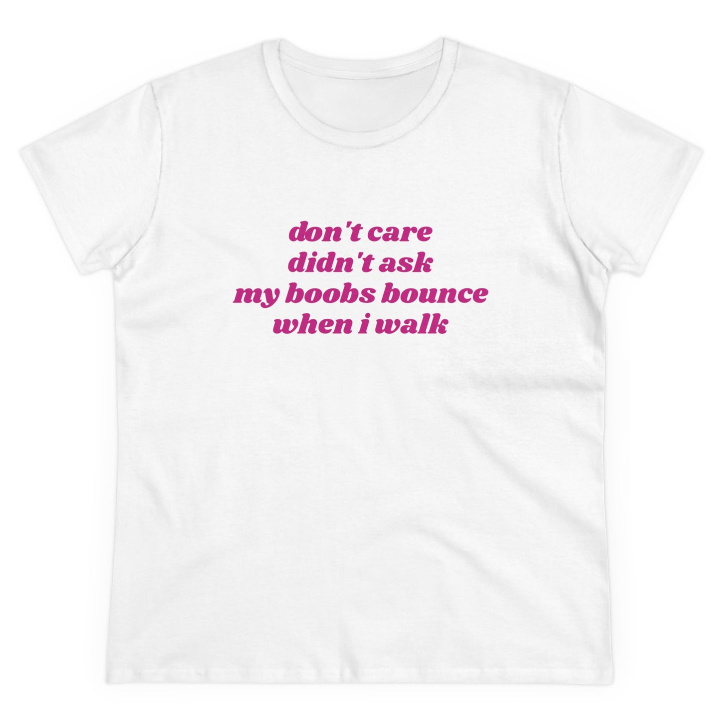 Don't Care Didn't Ask My Boobs Bounce When I Walk - Graphic Cotton Tee