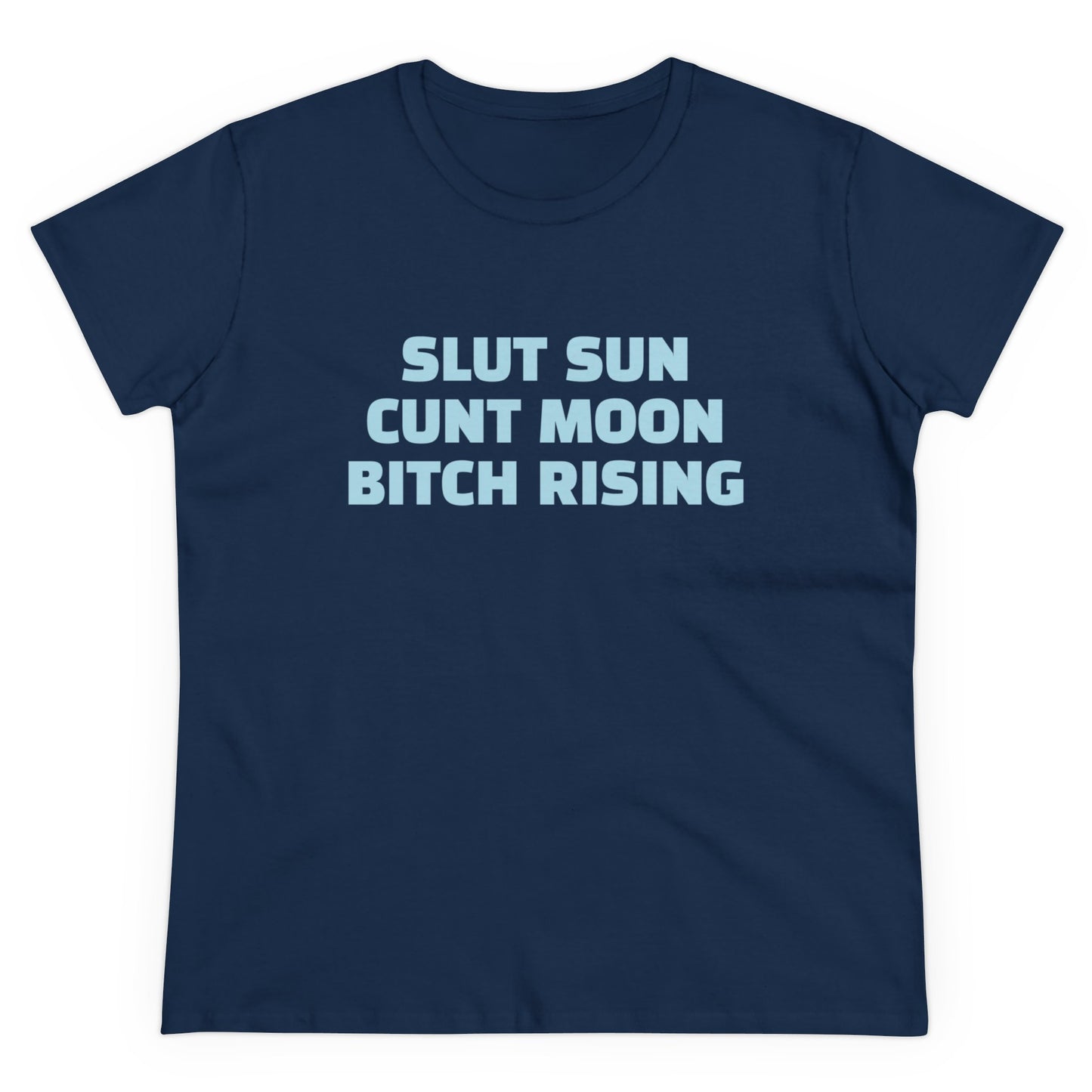 Slut Sun Cunt Moon Bitch Rising - Graphic Semi Tight Silhouette Cotton Tee