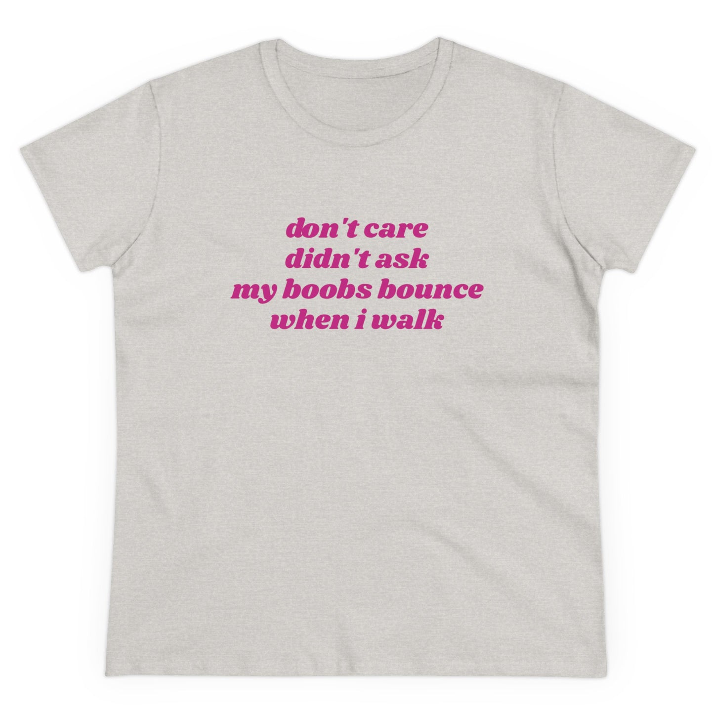 Don't Care Didn't Ask My Boobs Bounce When I Walk - Graphic Cotton Tee