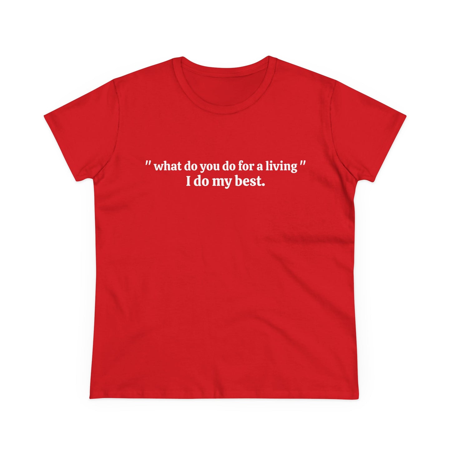 What Do You Do For A Living ? I Do My Best - Graphic Cotton Tee
