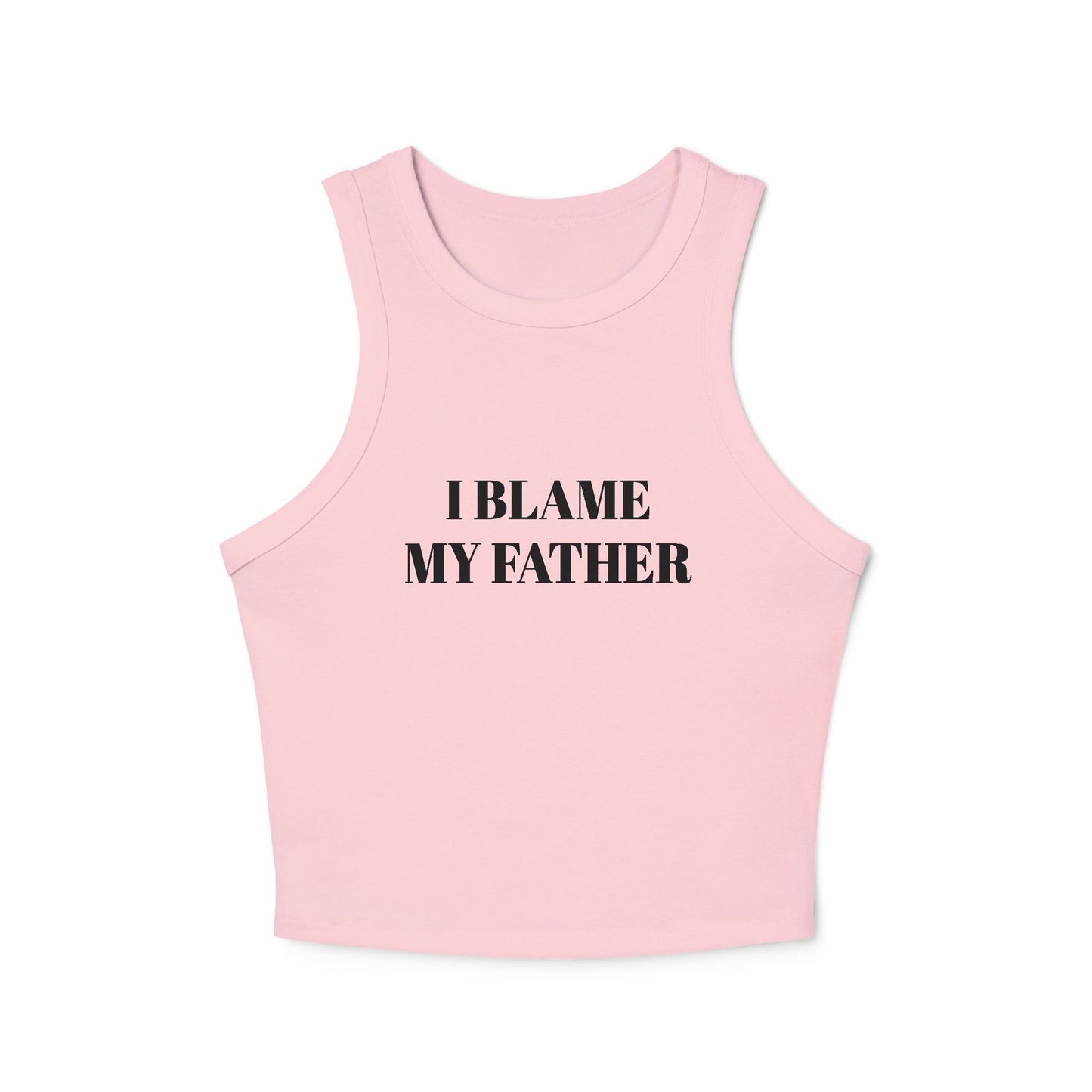 I BLAME MY FATHER - Micro Rib Racer Tank Top