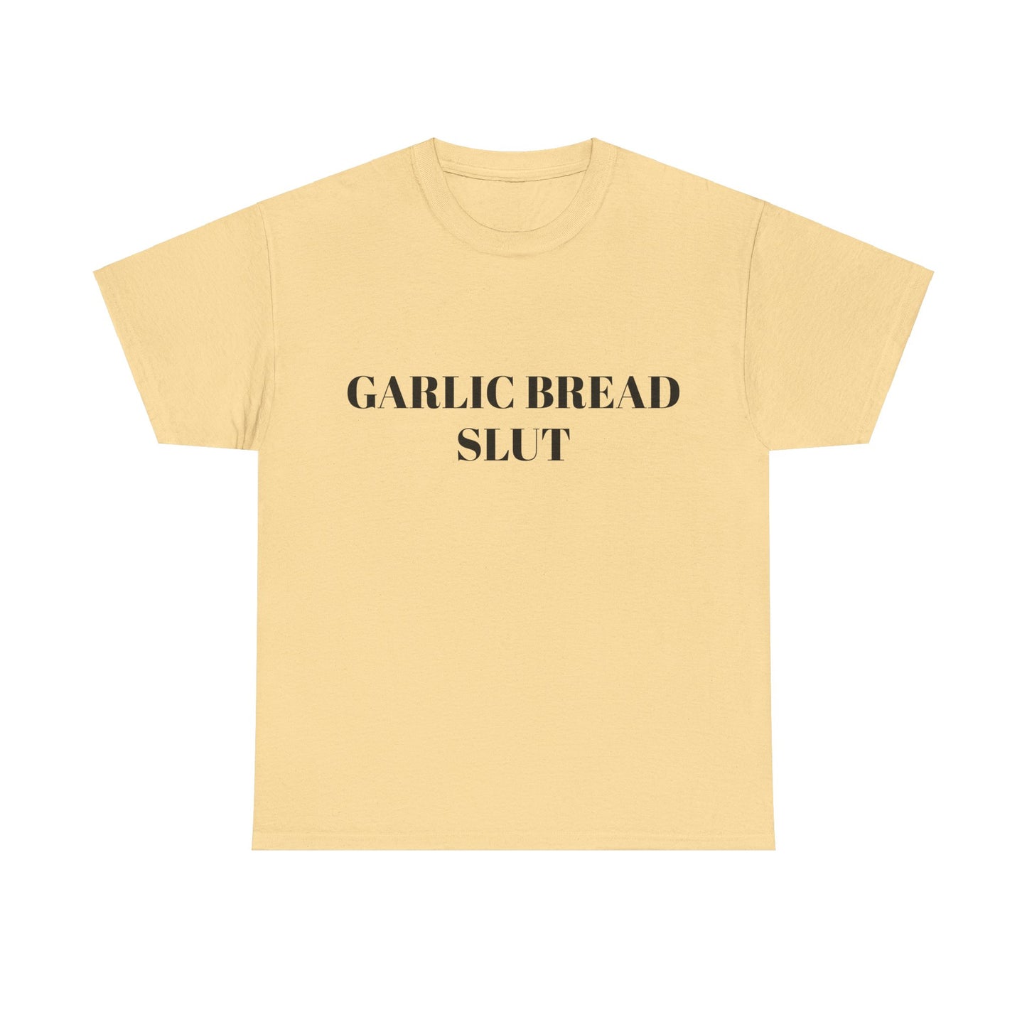 Garlic Bread Slut - Graphic Unisex Heavy Cotton Tee