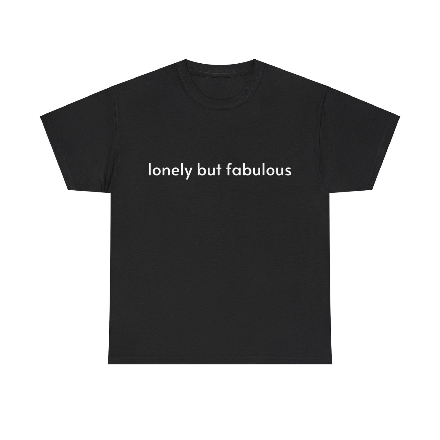 Lonely But Fabulous - Graphic Unisex Heavy Cotton Tee