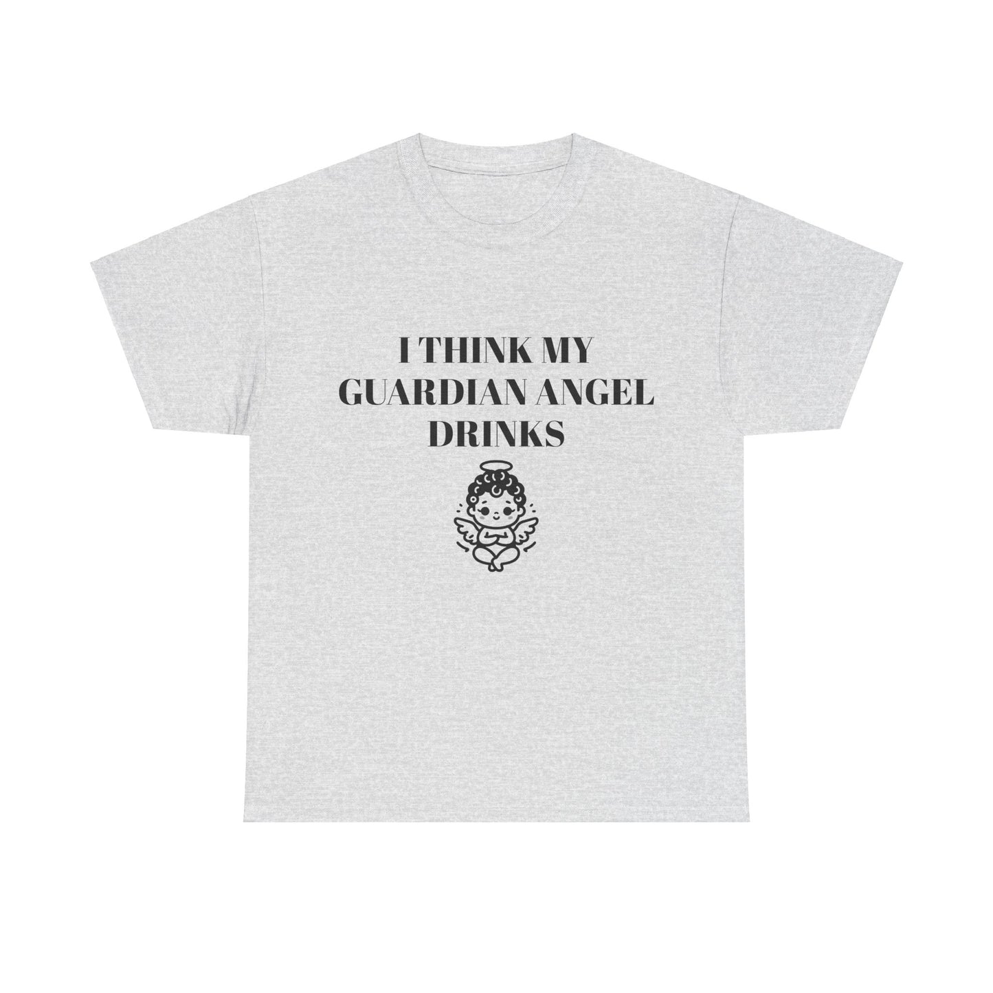 I Think My Guardian Angel Drinks - Graphic Unisex Heavy Cotton Tee