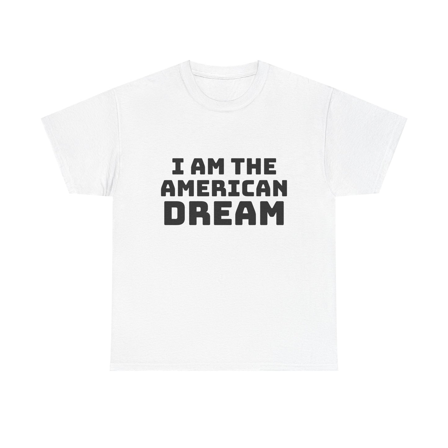 I Am The American Dream - Graphic Unisex Cotton Tee