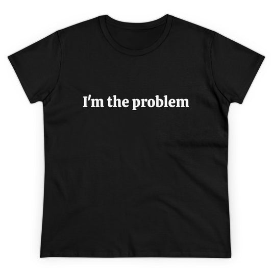 I'm The Problem - Graphic Black Unisex Cotton Tee