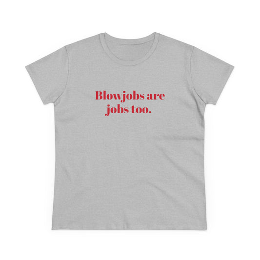 Blowjobs Are Jobs Too Graphic - Cotton Tee
