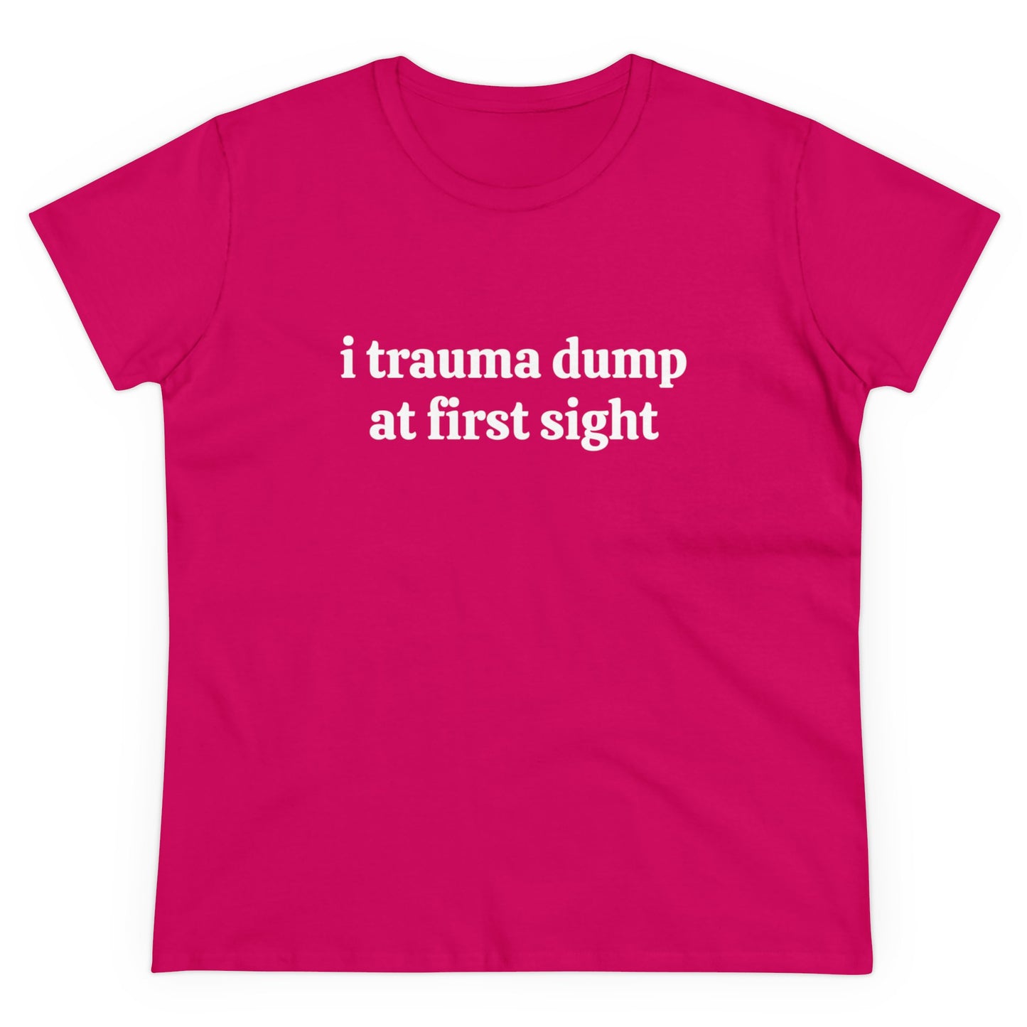 I Trauma Dump At First Sight - Graphic Cotton Tee