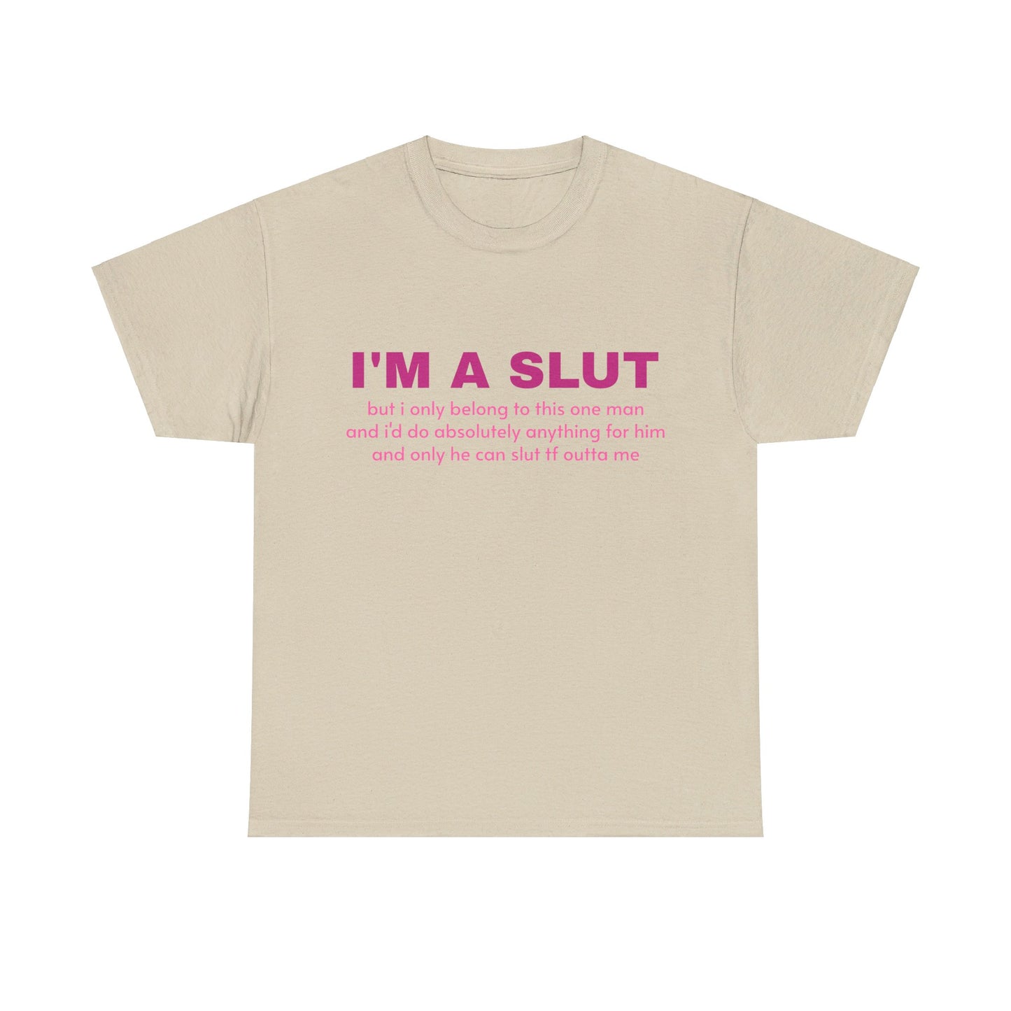 I'm A Slut - Graphic Unisex Heavy Cotton Tee