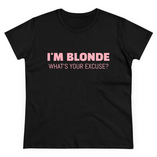 I'm Blonde, What's Your Excuse ? - Graphic Cotton Tee