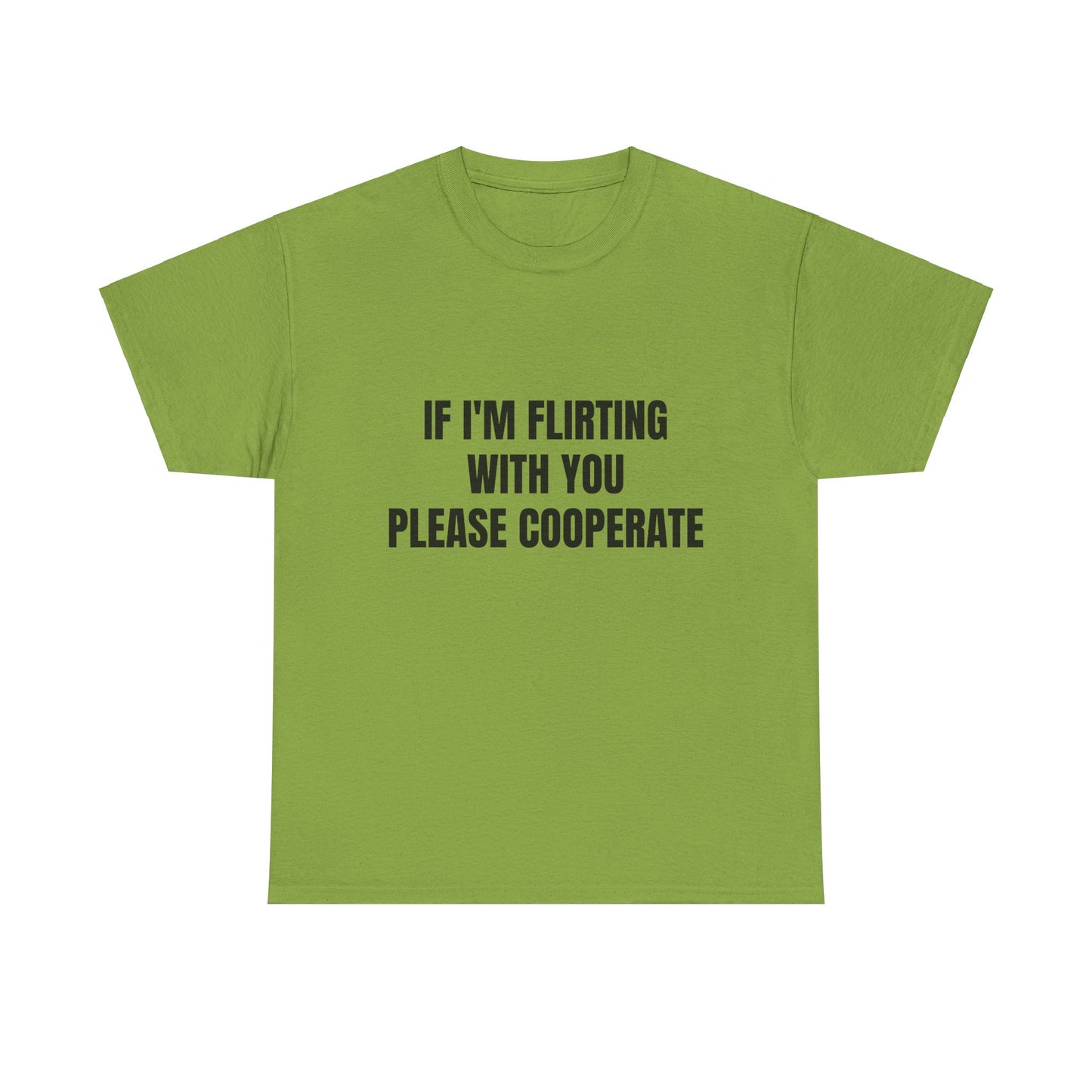 If I'm Flirting With You Please Cooperate Graphic Unisex Heavy Cotton Tee