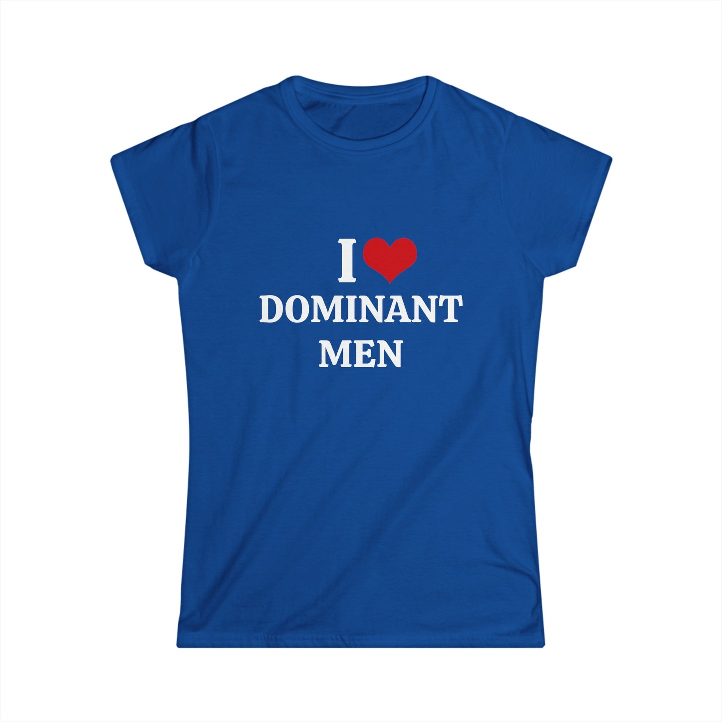 I Love Dominant Men - Graphic Softstyle Tee