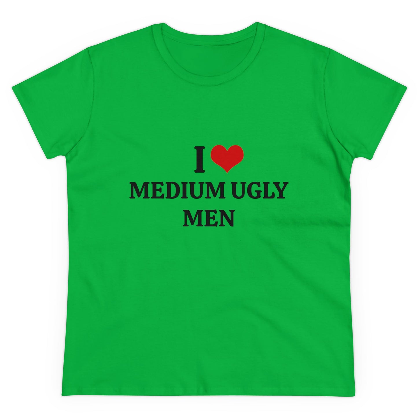 I Love Medium Ugly Men - Graphic Cotton Tee