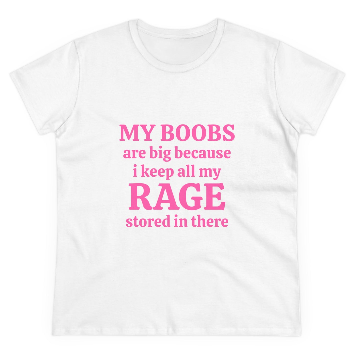 My Boobs Are Big Because I Keep All My Rage Stored There Graphic Cotton Semi Fitted Boob Shirt