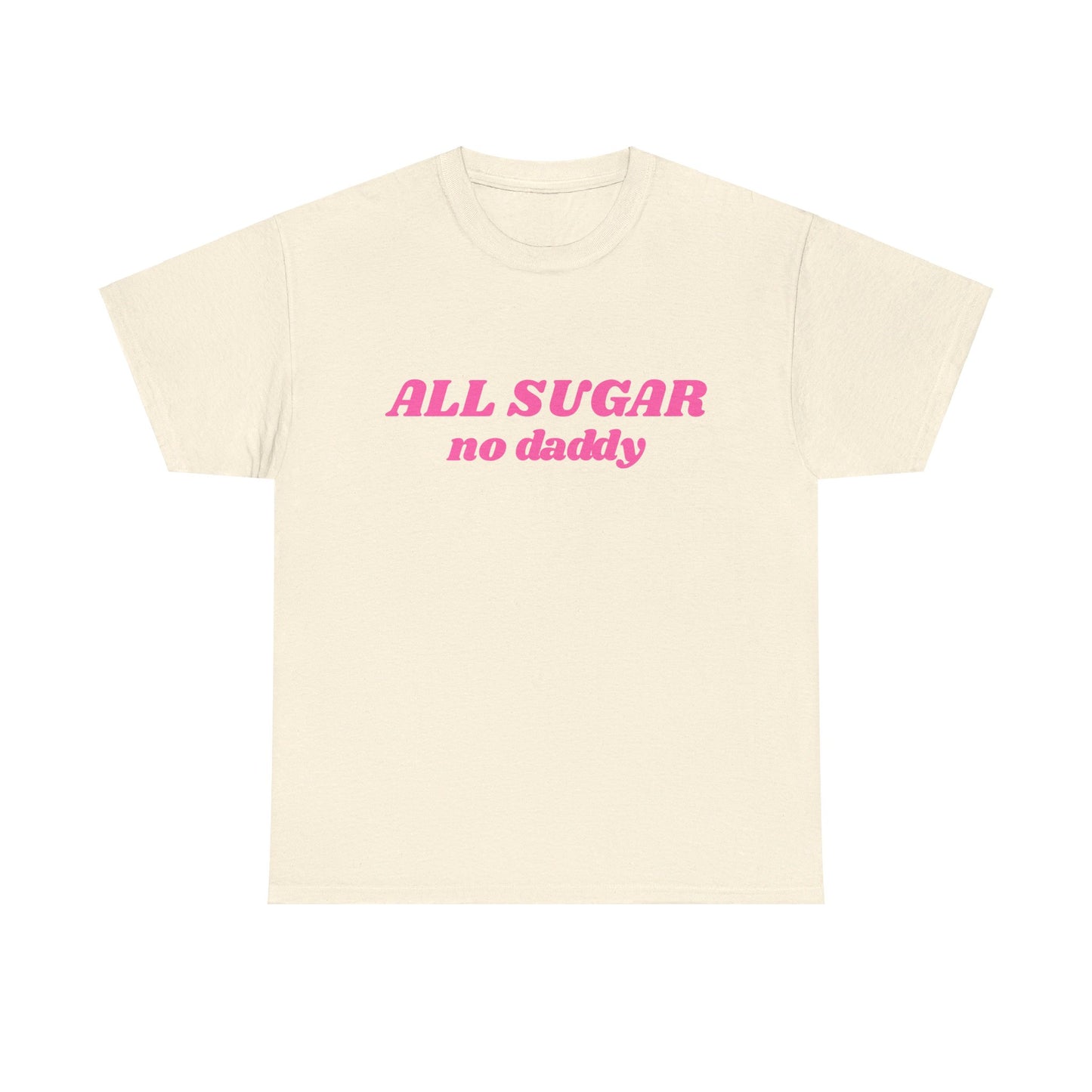 All Sugar No Daddy - Graphic Unisex Heavy Cotton Tee