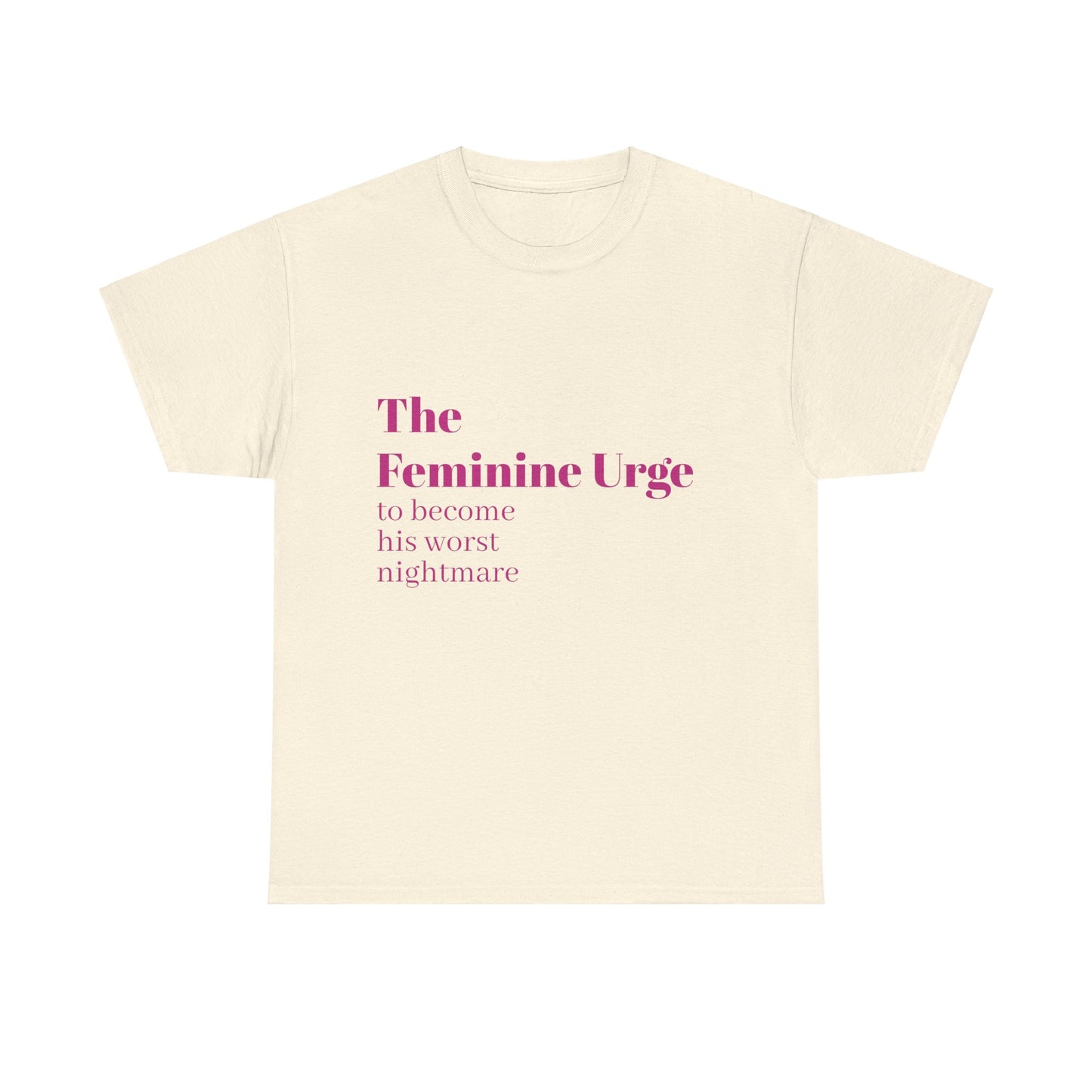 The Feminine Urge - Graphic Unisex Heavy Cotton Tee