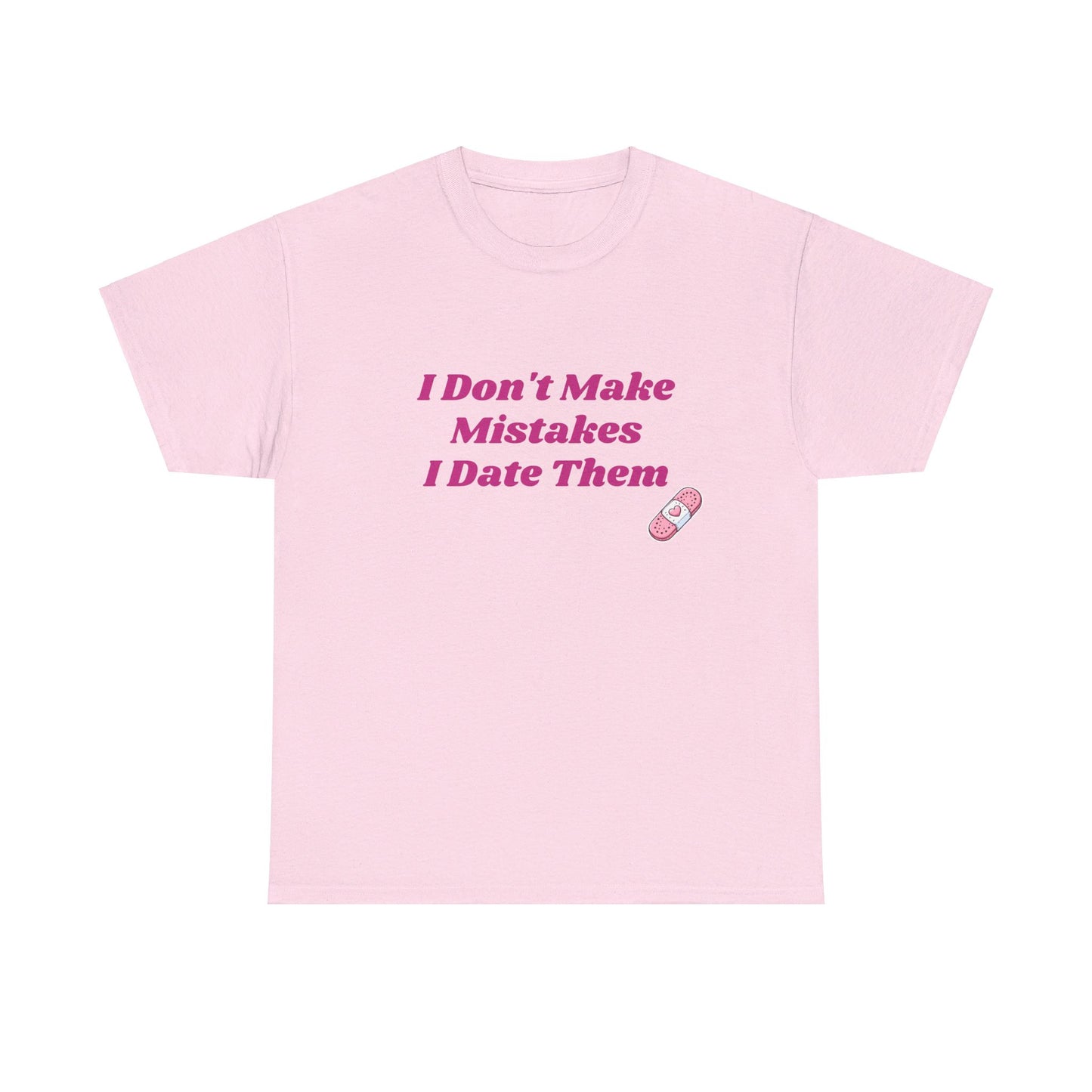 I Don't Make Mistakes I Date Them - Graphic Unisex Heavy Cotton Tee