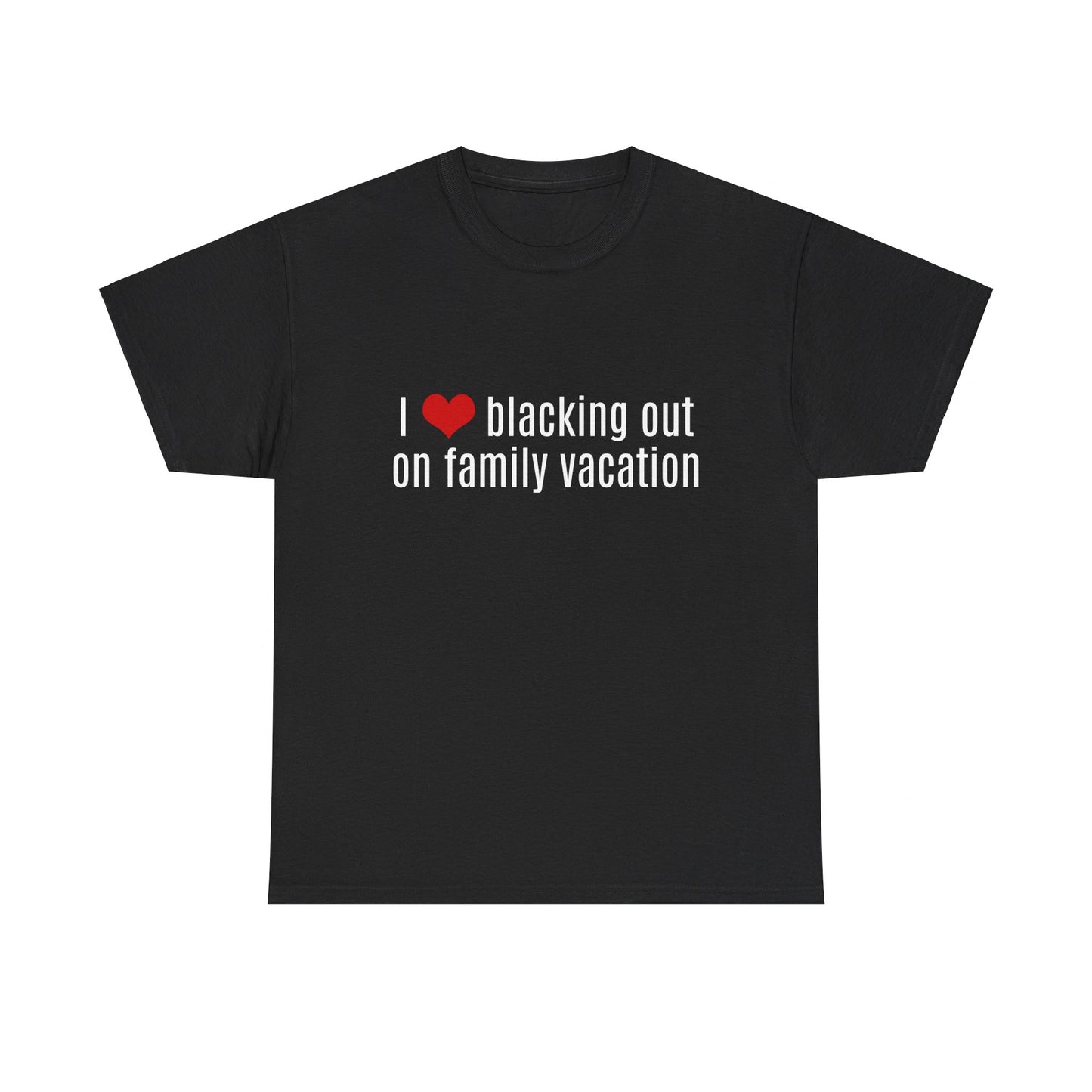 I Love Blacking Out On Family Vacation Graphic Unisex Heavy Cotton Tee