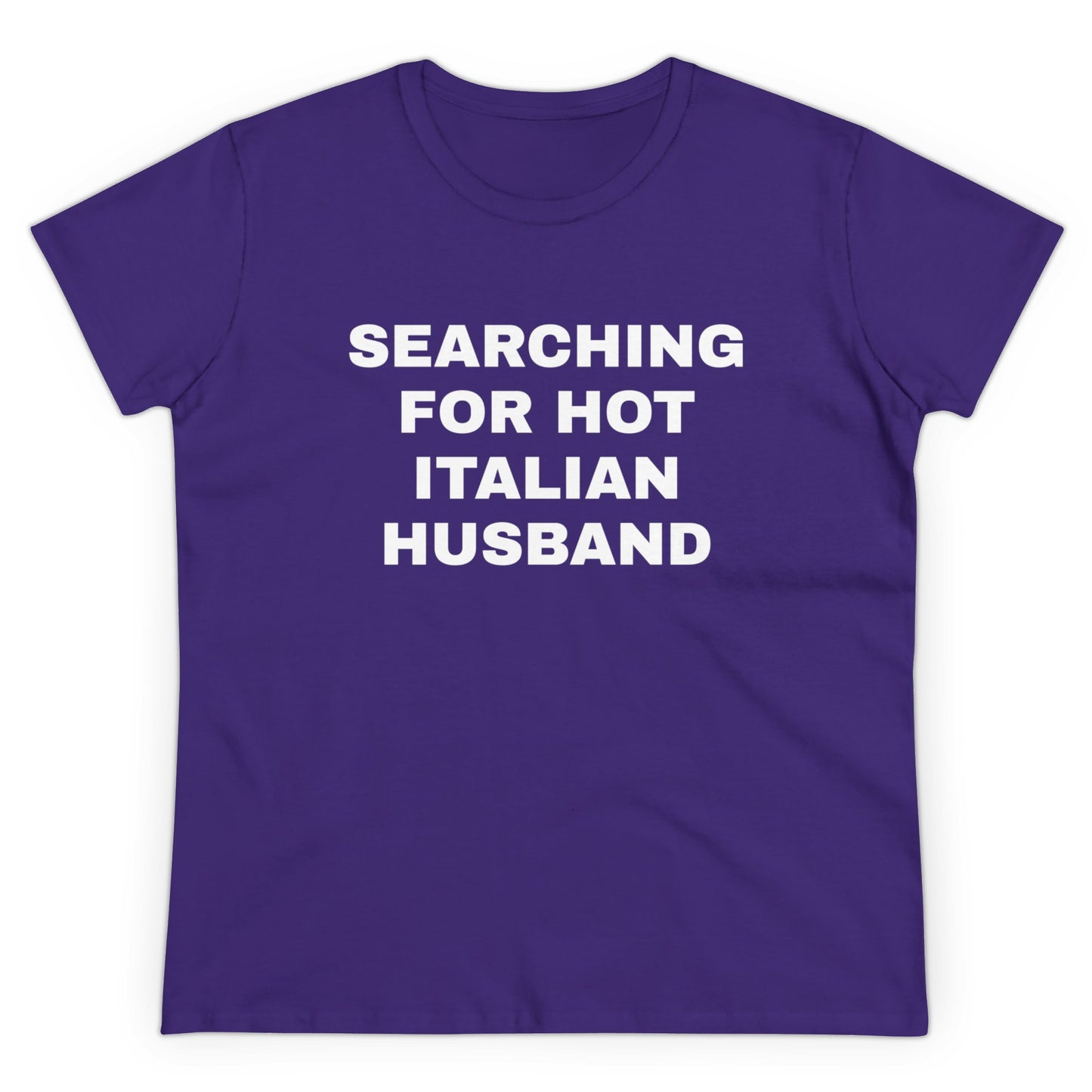 Searching For Hot Italian Husband Graphic Cotton Semi Fitted Tee