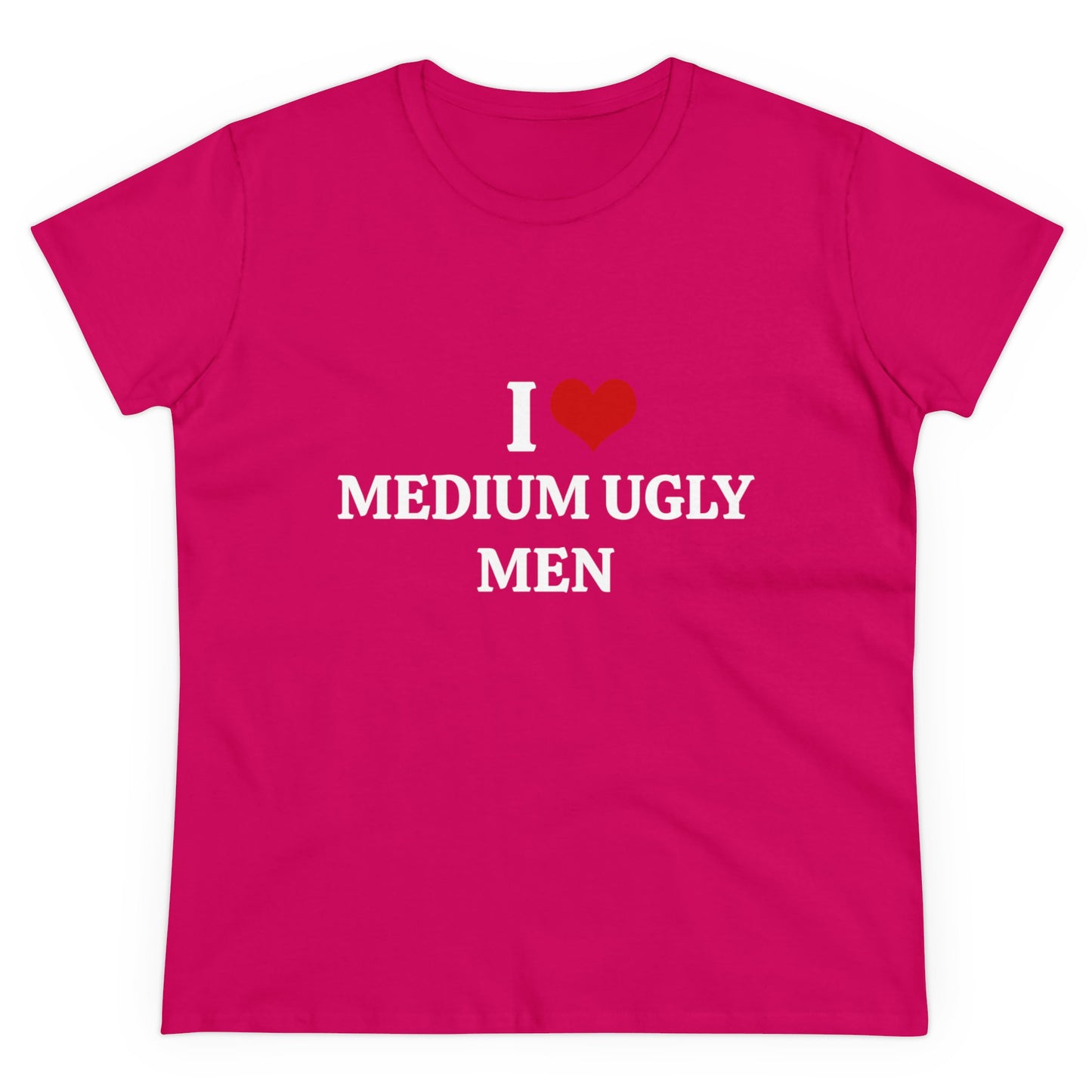 I Love Medium Ugly Men - Graphic Cotton Tee