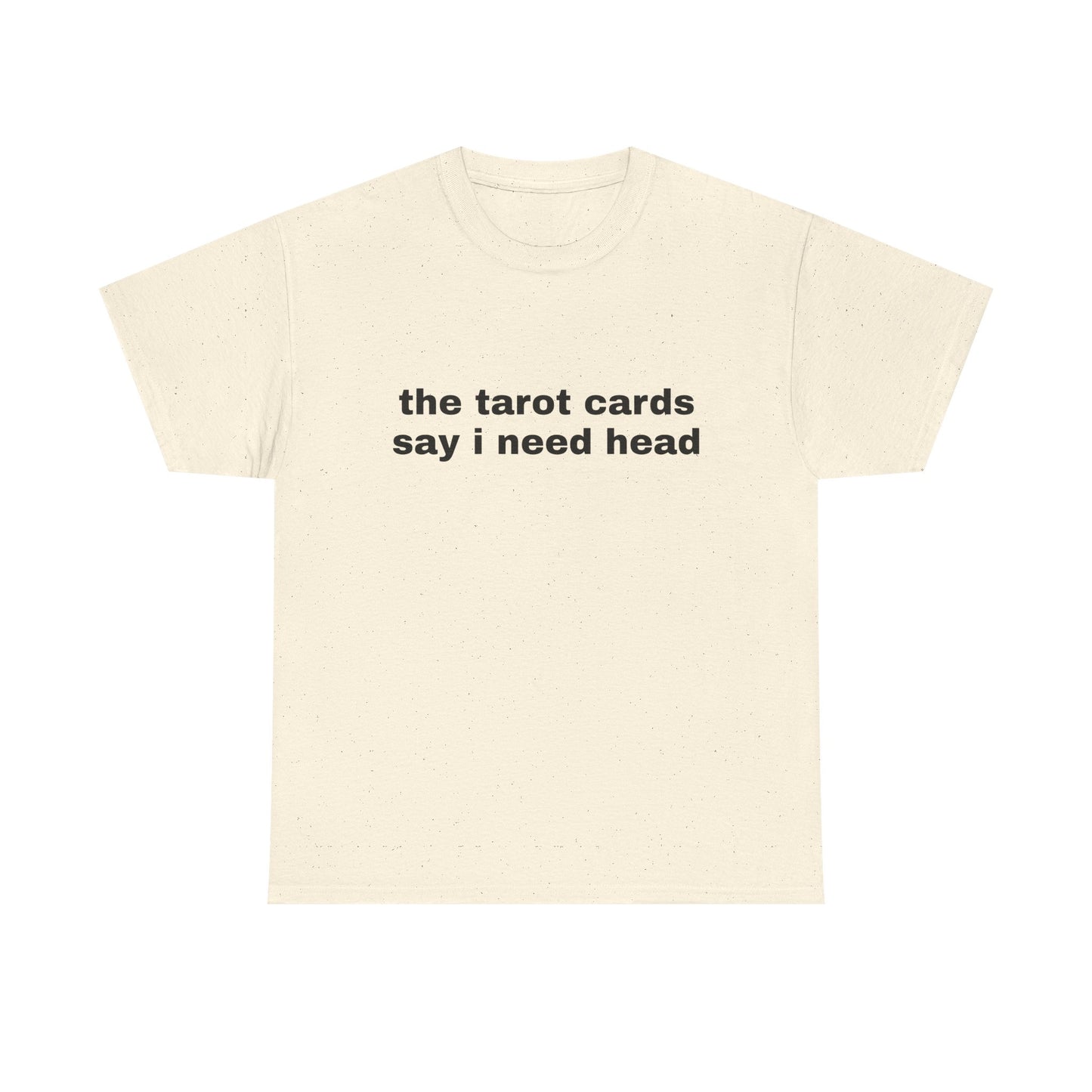 The Tarot Cards Say I Need Head - Graphic Unisex Heavy Cotton Tee