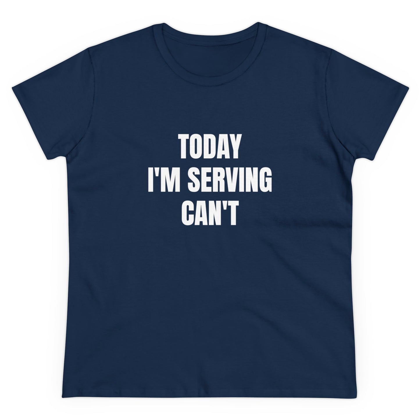 Today I'm Serving Can't - Graphic Cotton Tee