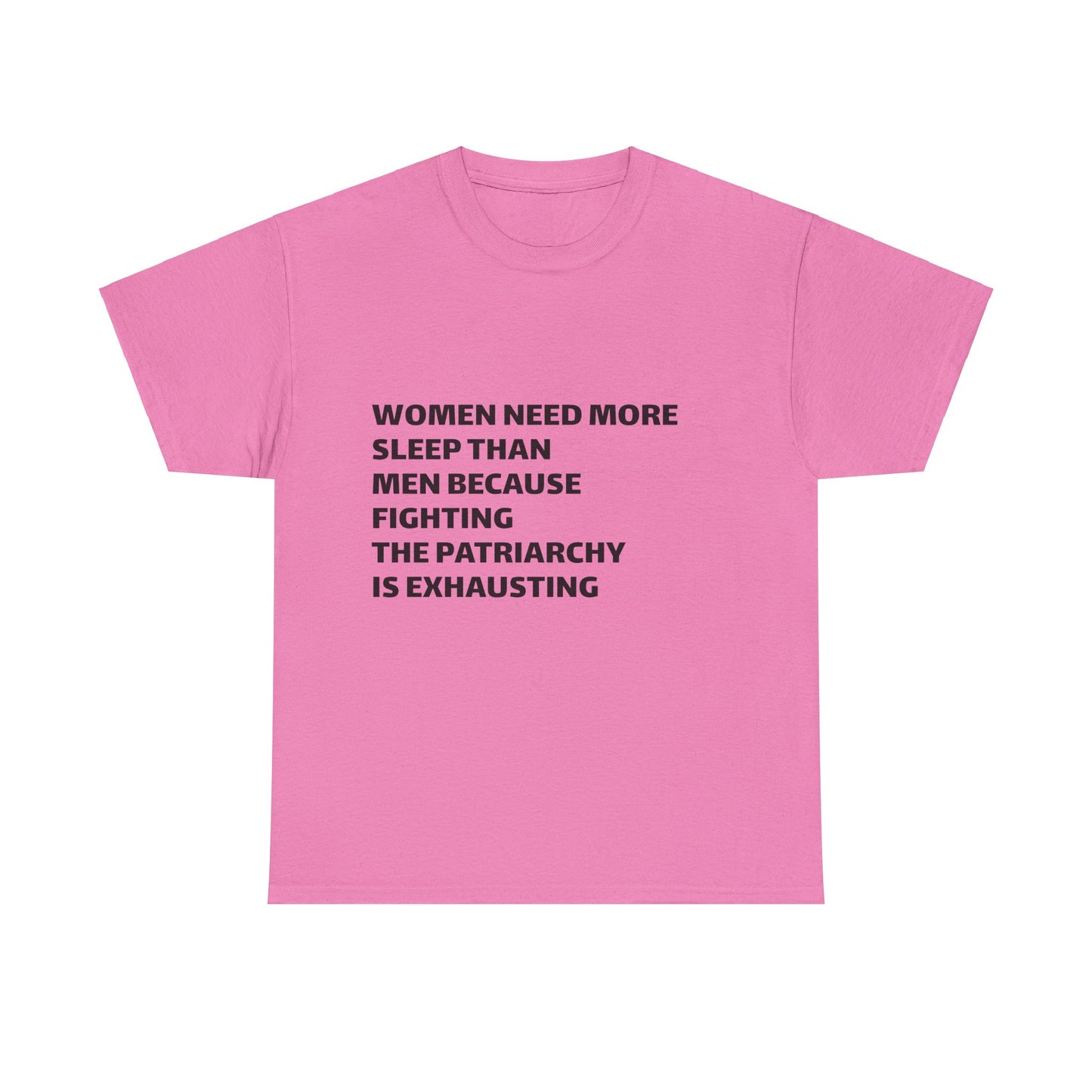 Women Need More Sleep Than Men Because Fighting The Patriarchy Is Exhausting Graphic Unisex Heavy Cotton Tee