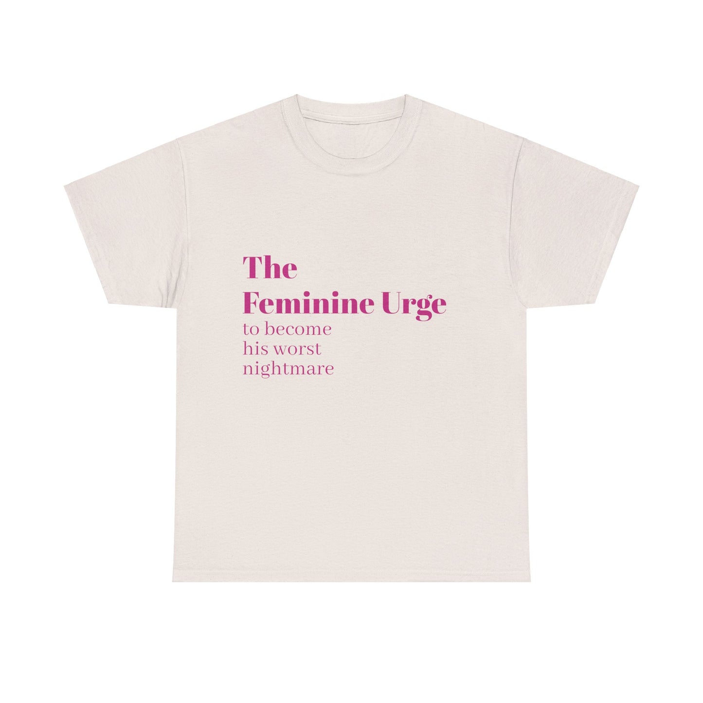 The Feminine Urge - Graphic Unisex Heavy Cotton Tee