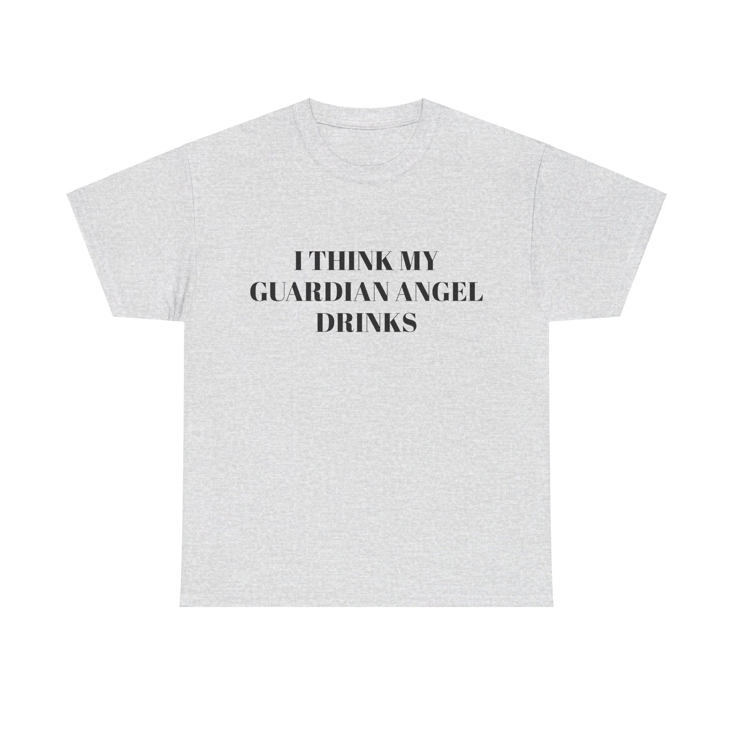 I Think My Guardian Angel Drinks - Graphic Unisex Heavy Cotton Tee