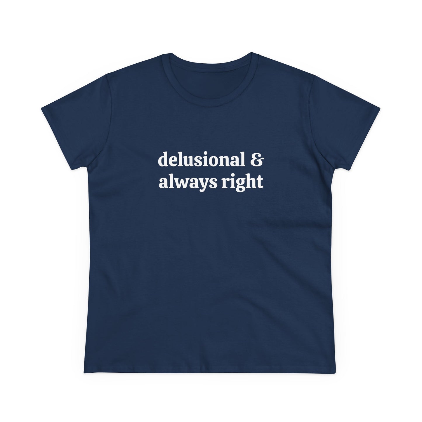 Delusional & Always Right - Graphic Cotton Tee