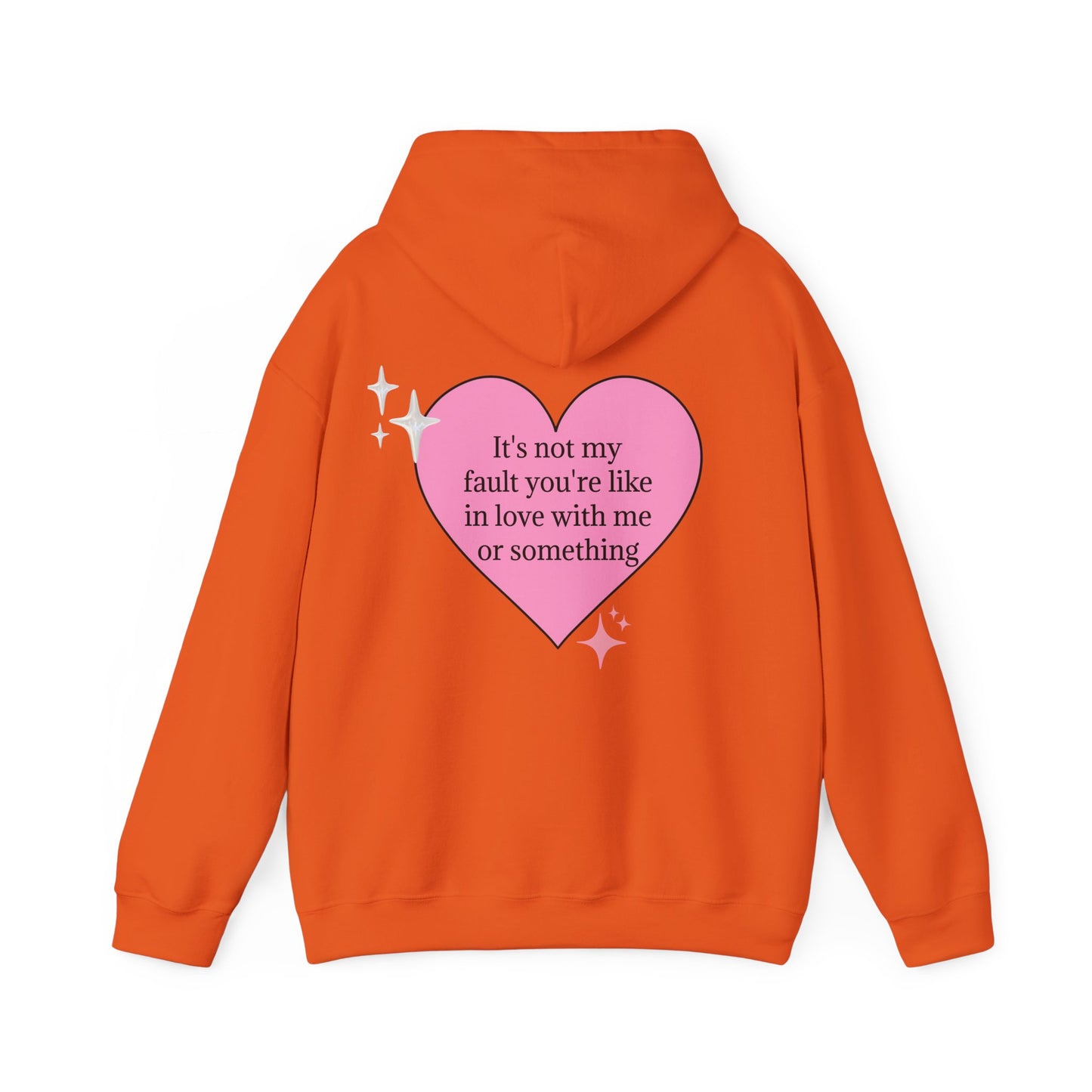 It's Not My Fault You're Like In Love With My Or Something - Graphic Heart Unisex Heavy Blend™ Hooded Sweatshirt