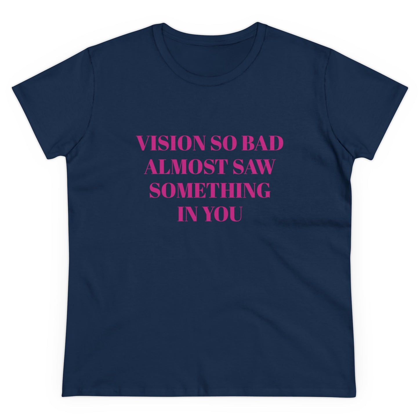 Vision So Bad Almost Saw Something In You - Graphic Cotton  T-Shirt