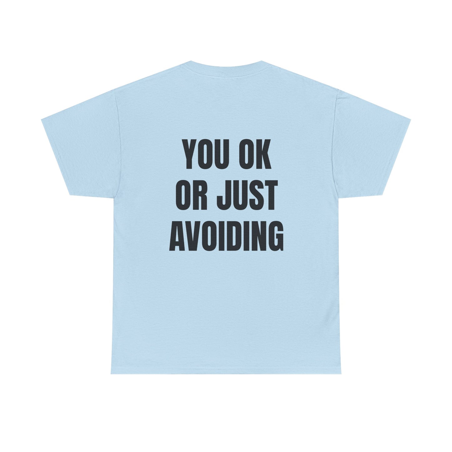 You Ok Or Just Avoiding? - Personalised Back Graphic Unisex Heavy Cotton Tee