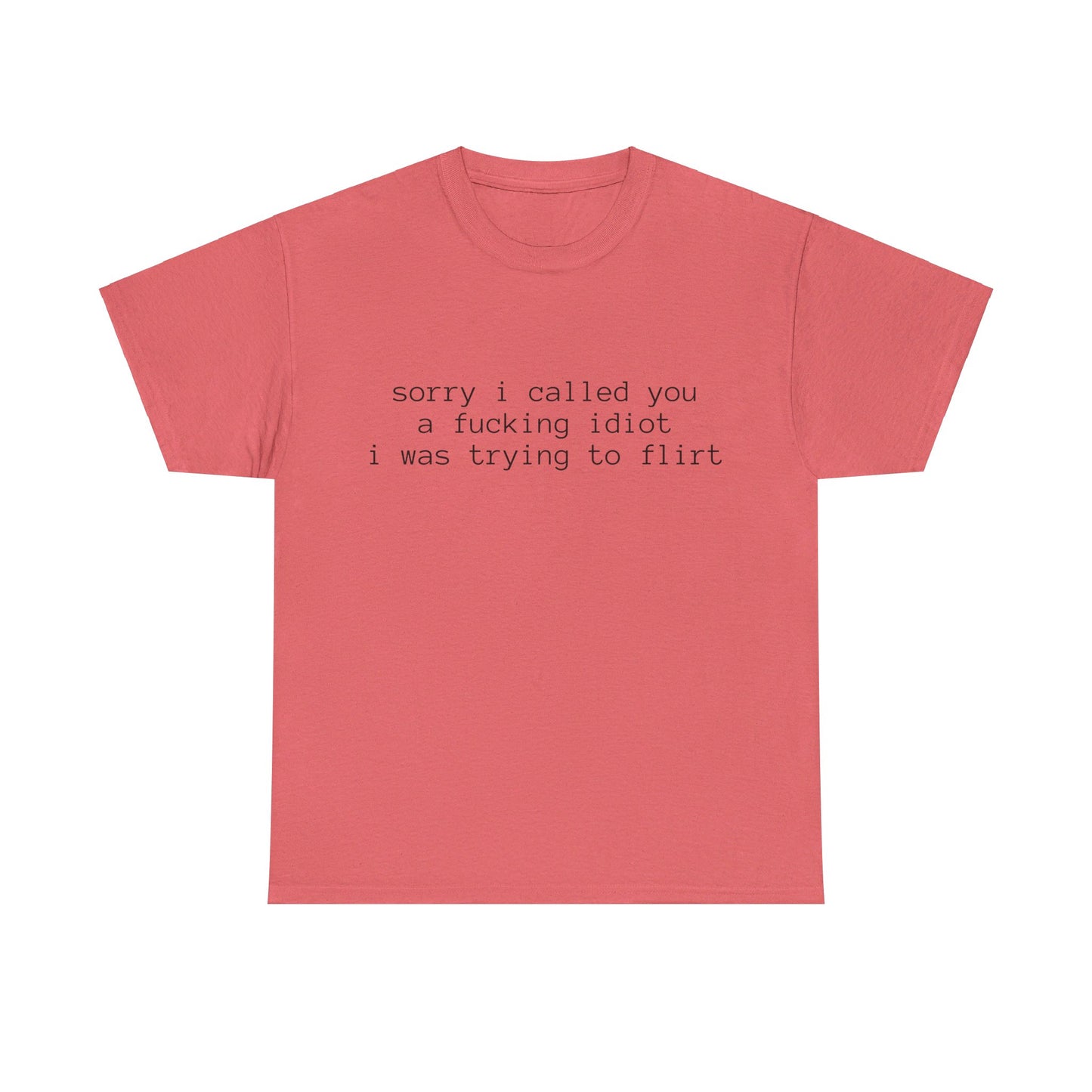 Sorry I Called You A Fucking Idiot, I Was Trying To Flirt - Graphic Unisex Heavy Cotton Tee