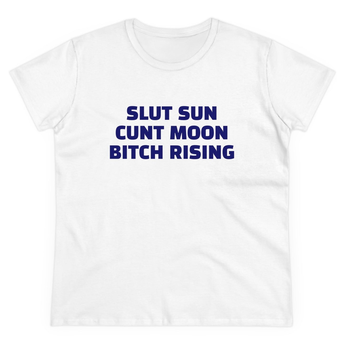 Slut Sun Cunt Moon Bitch Rising - Graphic Semi Tight Silhouette Cotton Tee